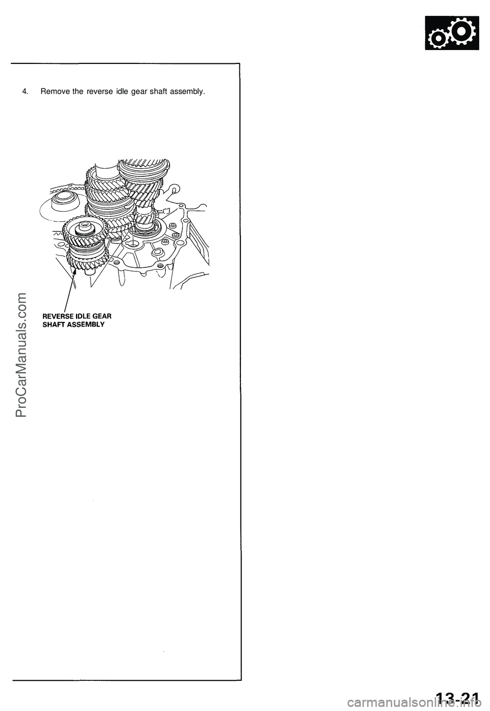 ACURA NSX 1997 Service Repair Manual
4. Remove the reverse idle gear shaft assembly.ProCarManuals.com ACURA NSX 1997 Service Repair Manual
4. Remove the reverse idle gear shaft assembly.ProCarManuals.com