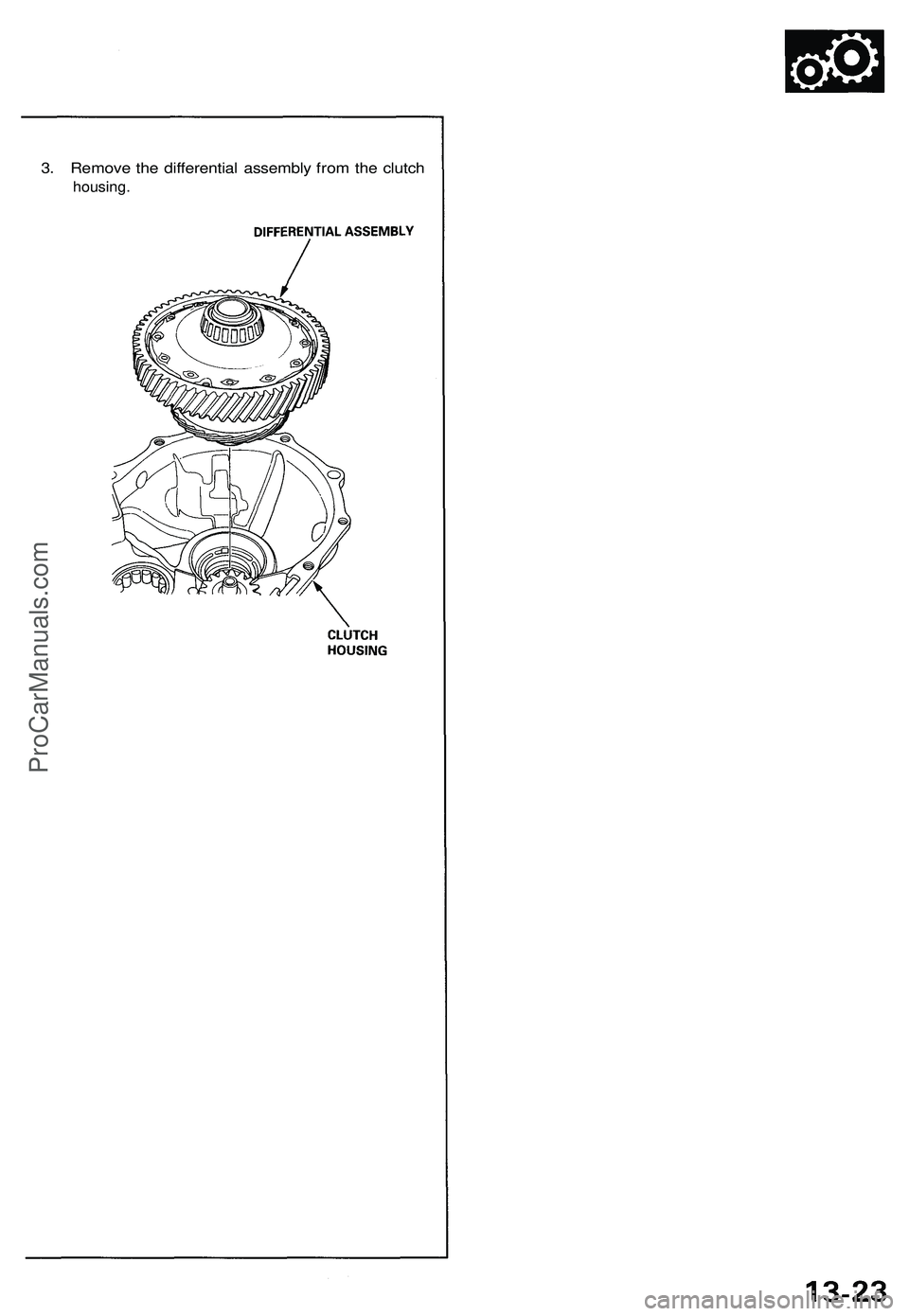 ACURA NSX 1997  Service Repair Manual 
3. Remove the differential assembly from the clutch

housing.ProCarManuals.com 
