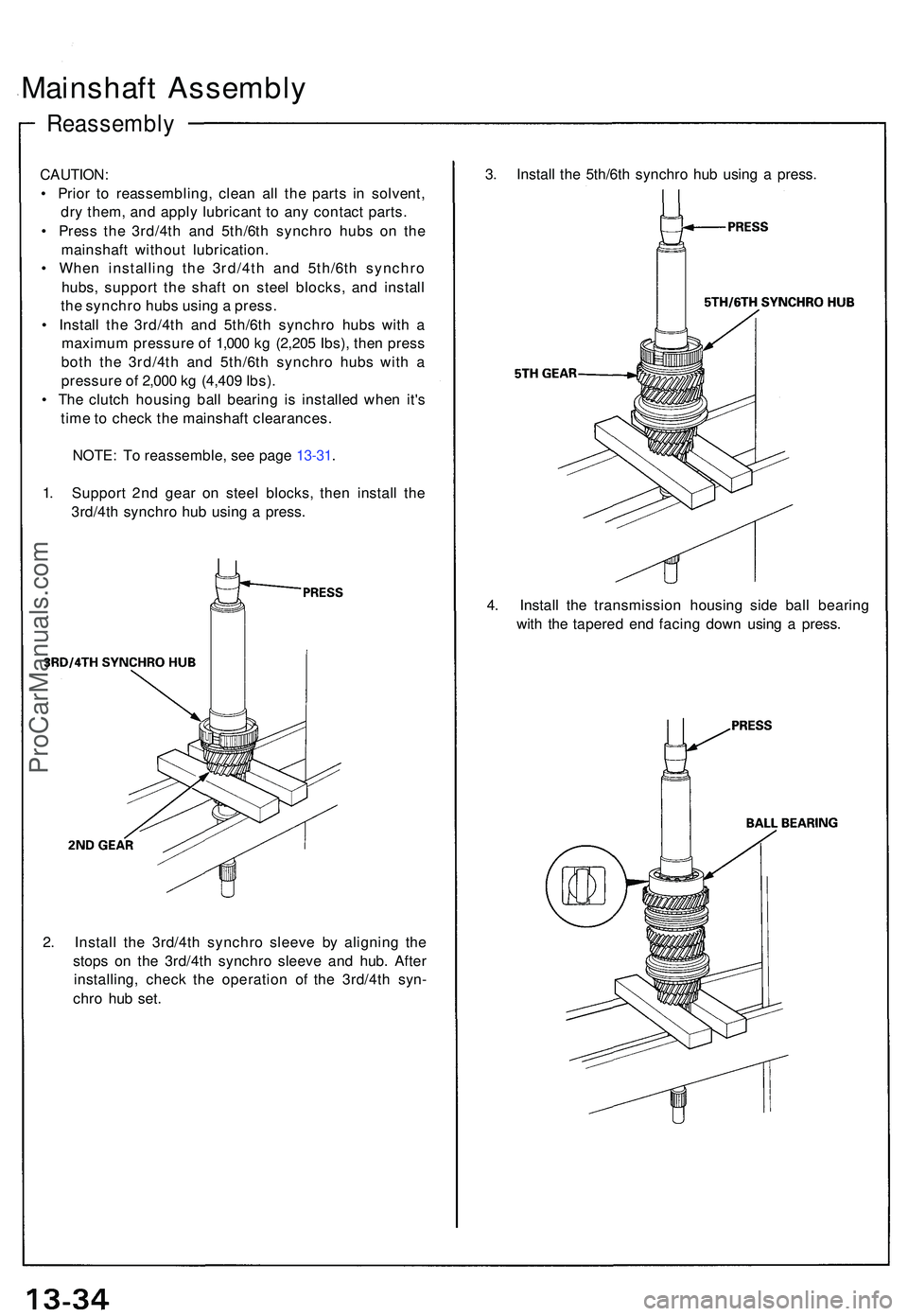 ACURA NSX 1997 Service Repair Manual Mainshaft Assembl y
Reassembl y
CAUTION:
• Prio r t o reassembling , clea n al l th e part s i n solvent ,
dr y them , an d appl y lubrican t t o an y contac t parts .
• Pres s th e 3rd/4t h an ACURA NSX 1997 Service Repair Manual Mainshaft Assembl y
Reassembl y
CAUTION:
• Prio r t o reassembling , clea n al l th e part s i n solvent ,
dr y them , an d appl y lubrican t t o an y contac t parts .
• Pres s th e 3rd/4t h an
