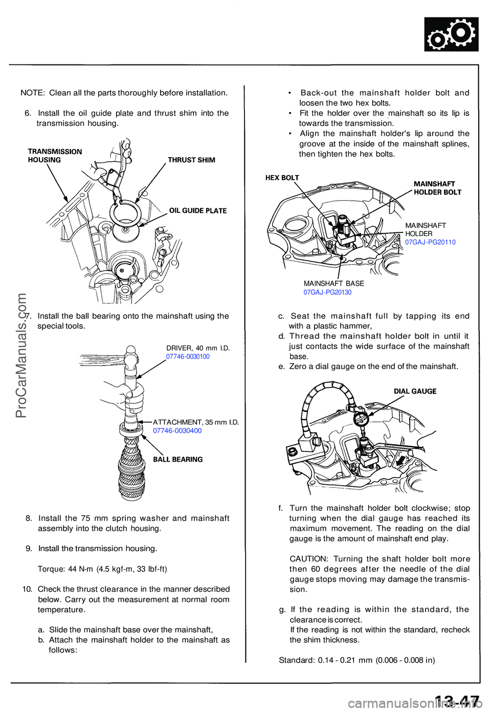 ACURA NSX 1997 Service Repair Manual NOTE: Clea n al l th e part s thoroughl y befor e installation .
6 . Instal l th e oi l guid e plat e an d thrus t shi m int o th e
transmissio n housing .
DRIVER, 4 0 m m I.D .07746 -003010 0
7. Inst ACURA NSX 1997 Service Repair Manual NOTE: Clea n al l th e part s thoroughl y befor e installation .
6 . Instal l th e oi l guid e plat e an d thrus t shi m int o th e
transmissio n housing .
DRIVER, 4 0 m m I.D .07746 -003010 0
7. Inst