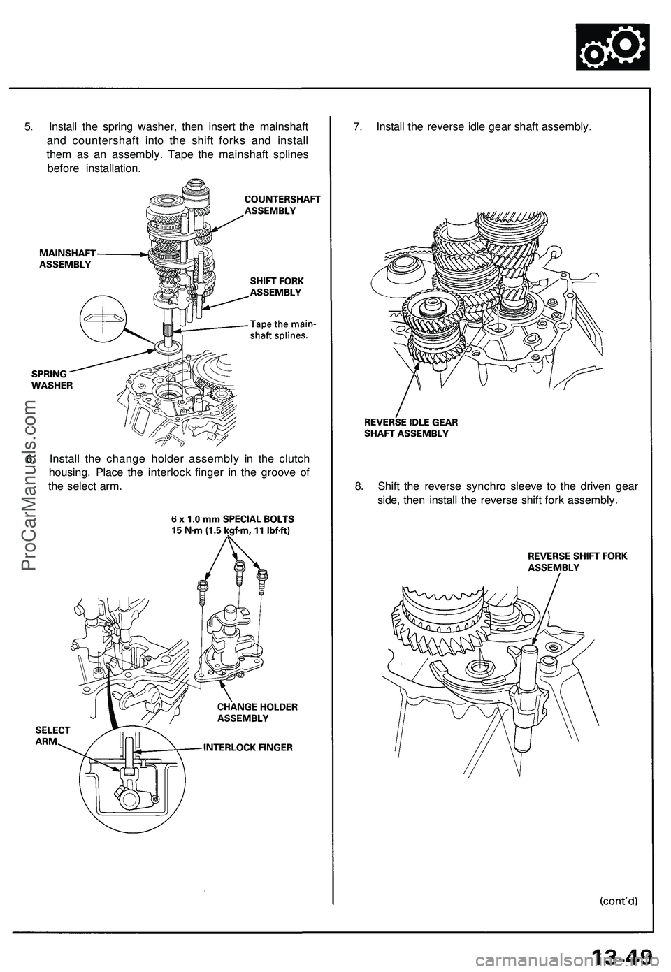 ACURA NSX 1997 Service Repair Manual
5. Install the spring washer, then insert the mainshaft
and countershaft into the shift forks and install
them as an assembly. Tape the mainshaft splines
before installation.
7. Install the rever ACURA NSX 1997 Service Repair Manual
5. Install the spring washer, then insert the mainshaft
and countershaft into the shift forks and install
them as an assembly. Tape the mainshaft splines
before installation.
7. Install the rever