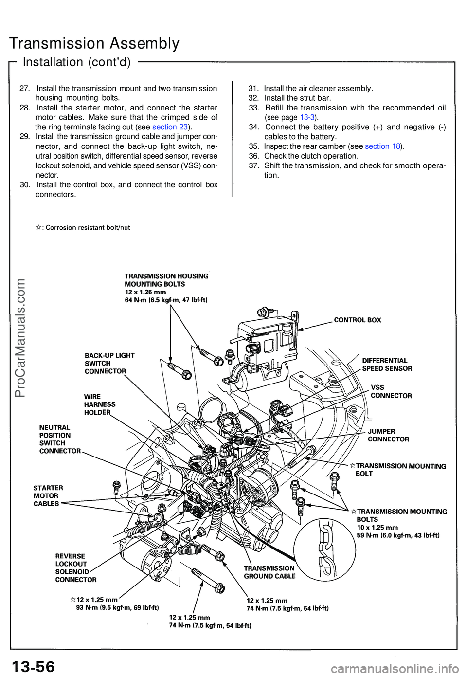 ACURA NSX 1997 Service Service Manual Transmission Assembl y
Installatio n (cont'd )
27. Instal l th e transmissio n moun t an d tw o transmissio n
housin g mountin g bolts .
28 . Instal l th e starte r motor , an d connec t th e star ACURA NSX 1997 Service Service Manual Transmission Assembl y
Installatio n (cont'd )
27. Instal l th e transmissio n moun t an d tw o transmissio n
housin g mountin g bolts .
28 . Instal l th e starte r motor , an d connec t th e star