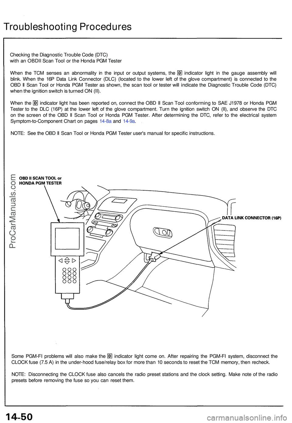 ACURA NSX 1997 Service Repair Manual Checking th e Diagnosti c Troubl e Cod e (DTC )
wit h a n OBDI I Sca n Too l o r th e Hond a PG M Teste r
When th e TC M sense s a n abnormalit y i n th e inpu t o r outpu t systems , th e indicato r ACURA NSX 1997 Service Repair Manual Checking th e Diagnosti c Troubl e Cod e (DTC )
wit h a n OBDI I Sca n Too l o r th e Hond a PG M Teste r
When th e TC M sense s a n abnormalit y i n th e inpu t o r outpu t systems , th e indicato r