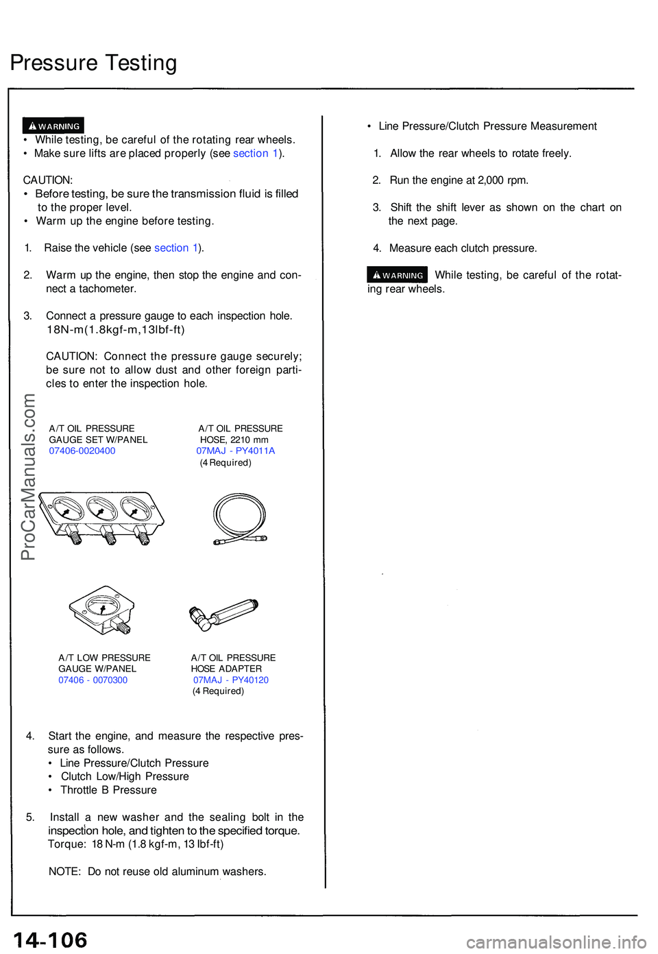 ACURA NSX 1997 Service Repair Manual • Whil e testing , b e carefu l o f th e rotatin g rea r wheels .
• Mak e sur e lift s ar e place d properl y (se e sectio n 1 ).
CAUTION :
• Befor e testing , b e sur e th e transmissio n flui ACURA NSX 1997 Service Repair Manual • Whil e testing , b e carefu l o f th e rotatin g rea r wheels .
• Mak e sur e lift s ar e place d properl y (se e sectio n 1 ).
CAUTION :
• Befor e testing , b e sur e th e transmissio n flui