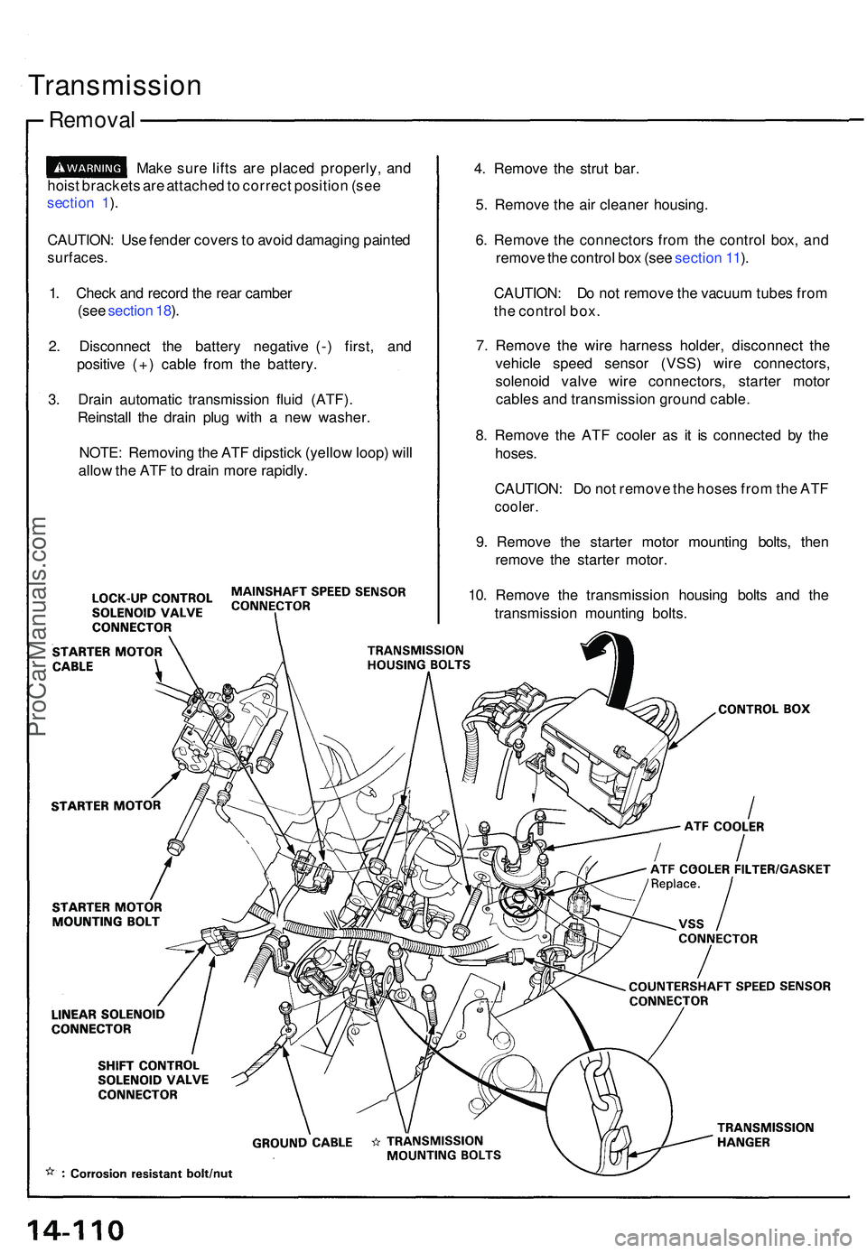 ACURA NSX 1997 Service Repair Manual Removal
Transmissio n
Make sur e lift s ar e place d properly , an d
hois t bracket s ar e attache d to correc t positio n (se e
sectio n 1 ).
CAUTION : Us e fende r cover s to avoi d damagin g pain ACURA NSX 1997 Service Repair Manual Removal
Transmissio n
Make sur e lift s ar e place d properly , an d
hois t bracket s ar e attache d to correc t positio n (se e
sectio n 1 ).
CAUTION : Us e fende r cover s to avoi d damagin g pain