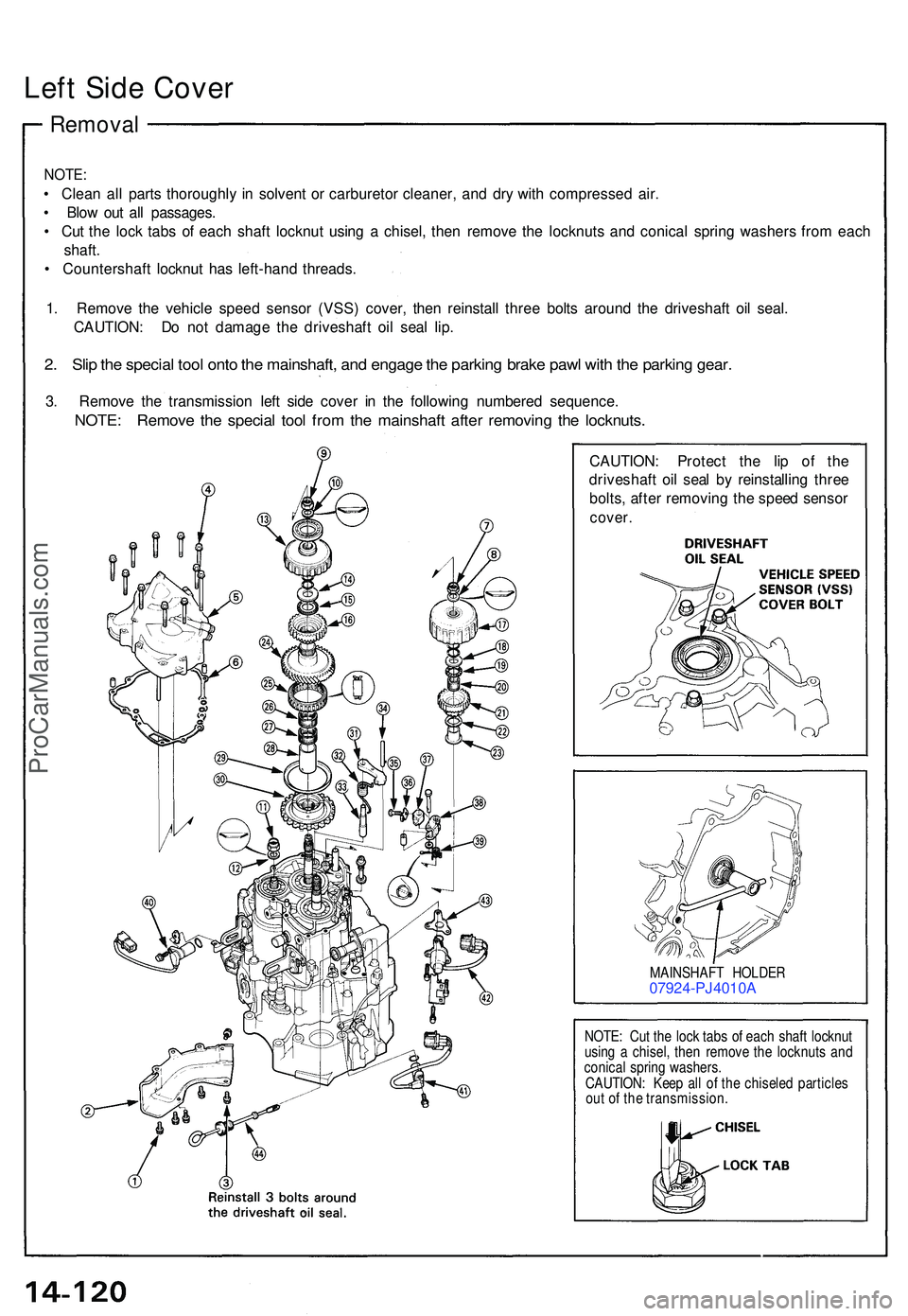 ACURA NSX 1997 Service Repair Manual Removal
Left Sid e Cove r
NOTE:
• Clea n al l part s thoroughl y i n solven t o r carbureto r cleaner , an d dr y wit h compresse d air .
• Blo w ou t al l passages .
• Cu t th e loc k tab s o ACURA NSX 1997 Service Repair Manual Removal
Left Sid e Cove r
NOTE:
• Clea n al l part s thoroughl y i n solven t o r carbureto r cleaner , an d dr y wit h compresse d air .
• Blo w ou t al l passages .
• Cu t th e loc k tab s o