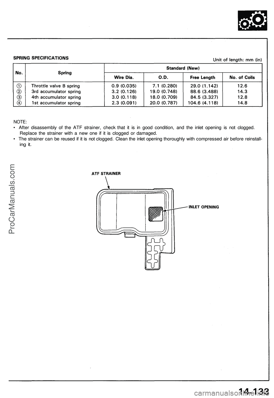ACURA NSX 1997  Service Repair Manual 
NOTE:

• After disassembly of the ATF strainer, check that it is in good condition, and the inlet opening is not clogged.

Replace the strainer with a new one if it is clogged or damaged.

• The 