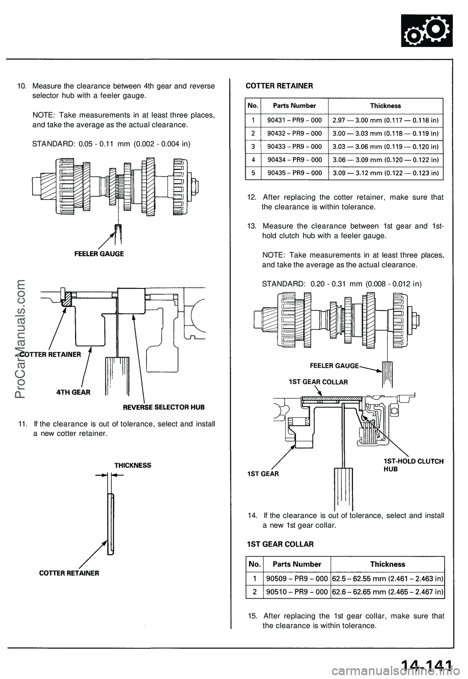 ACURA NSX 1997  Service Repair Manual 
10. Measure the clearance between 4th gear and reverse

selector hub with a feeler gauge.

NOTE: Take measurements in at least three places,

and take the average as the actual clearance.

STANDARD: 