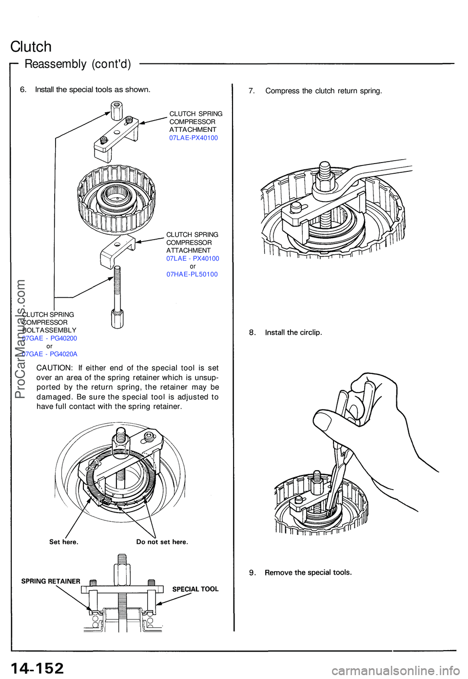ACURA NSX 1997  Service Repair Manual Reassembly (cont'd )
Clutch
6. Instal l th e specia l tool s a s shown .
CLUTC H SPRIN GCOMPRESSO RATTACHMENT07LAE-PX4010 0
CLUTCH SPRIN GCOMPRESSO RATTACHMENT
07LA E - PX4010 0
or07HAE-PL5010 0
C