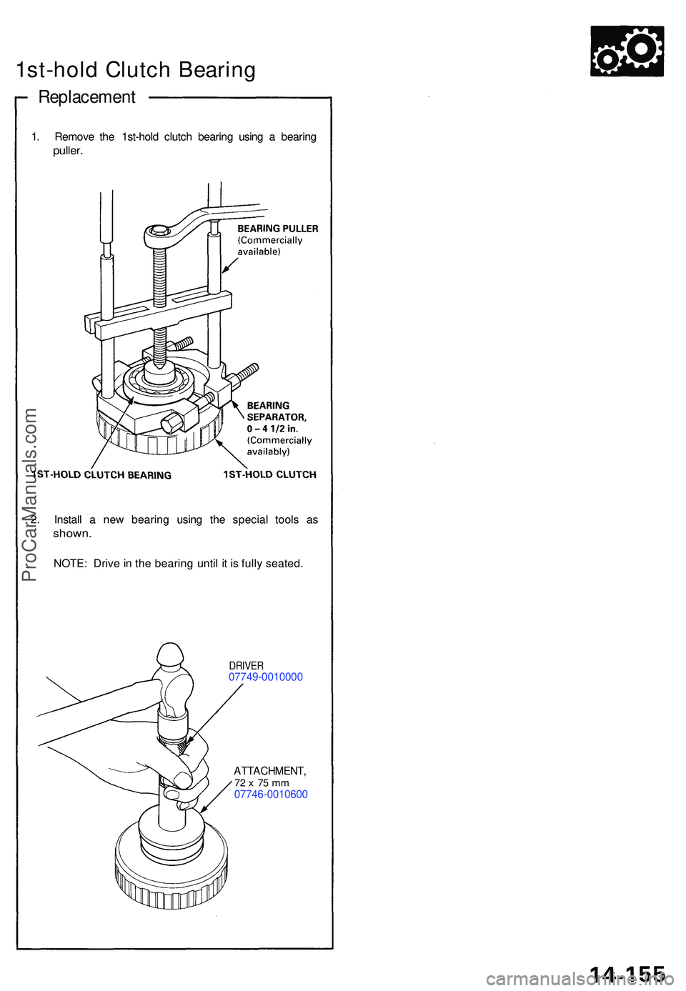 ACURA NSX 1997  Service Repair Manual 1st-hold Clutc h Bearin g
Replacemen t
1. Remov e th e 1st-hol d clutc h bearin g usin g a  bearin g
puller.
2. Instal l a  ne w bearin g usin g th e specia l tool s a s
shown .
NOTE: Driv e in  th e 