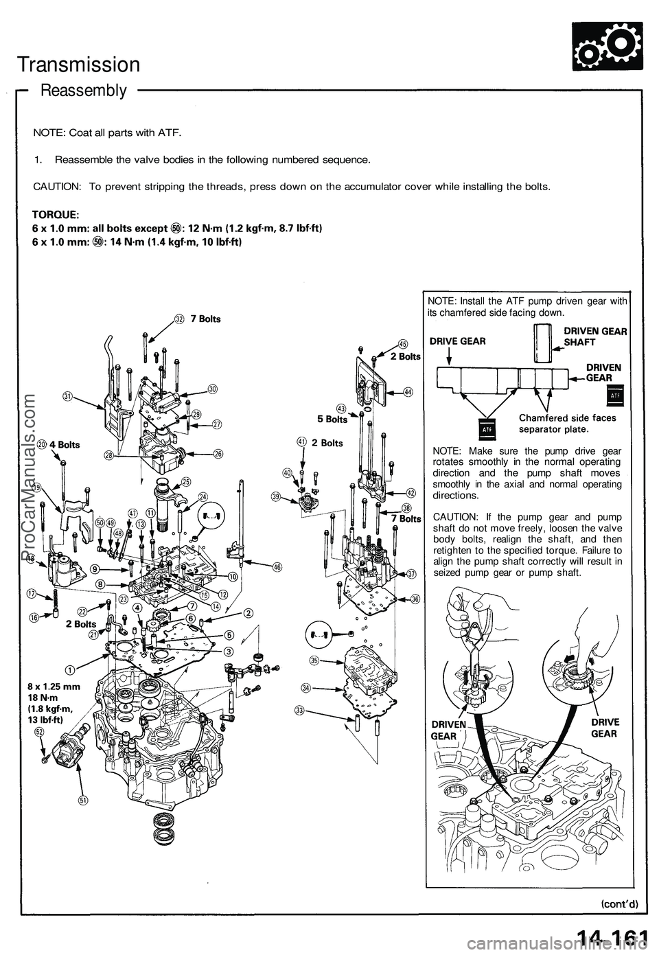 ACURA NSX 1997  Service Repair Manual Reassembly
Transmissio n
NOTE: Coa t al l part s wit h ATF .
1. Reassembl e th e valv e bodie s in  th e followin g numbere d sequence .
CAUTION: T o preven t strippin g th e threads , pres s dow n o 