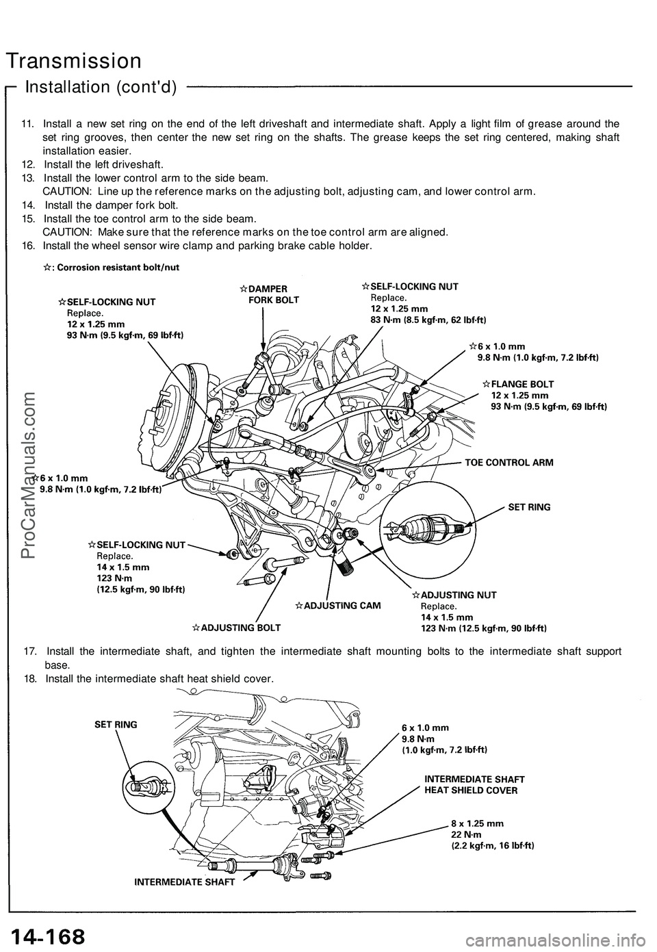 ACURA NSX 1997 Service Workshop Manual
Installation (cont'd)
Transmission
11. Install a new set ring on the end of the left driveshaft and intermediate shaft. Apply a light film of grease around the
set ring grooves, then center the ACURA NSX 1997 Service Workshop Manual
Installation (cont'd)
Transmission
11. Install a new set ring on the end of the left driveshaft and intermediate shaft. Apply a light film of grease around the
set ring grooves, then center the
