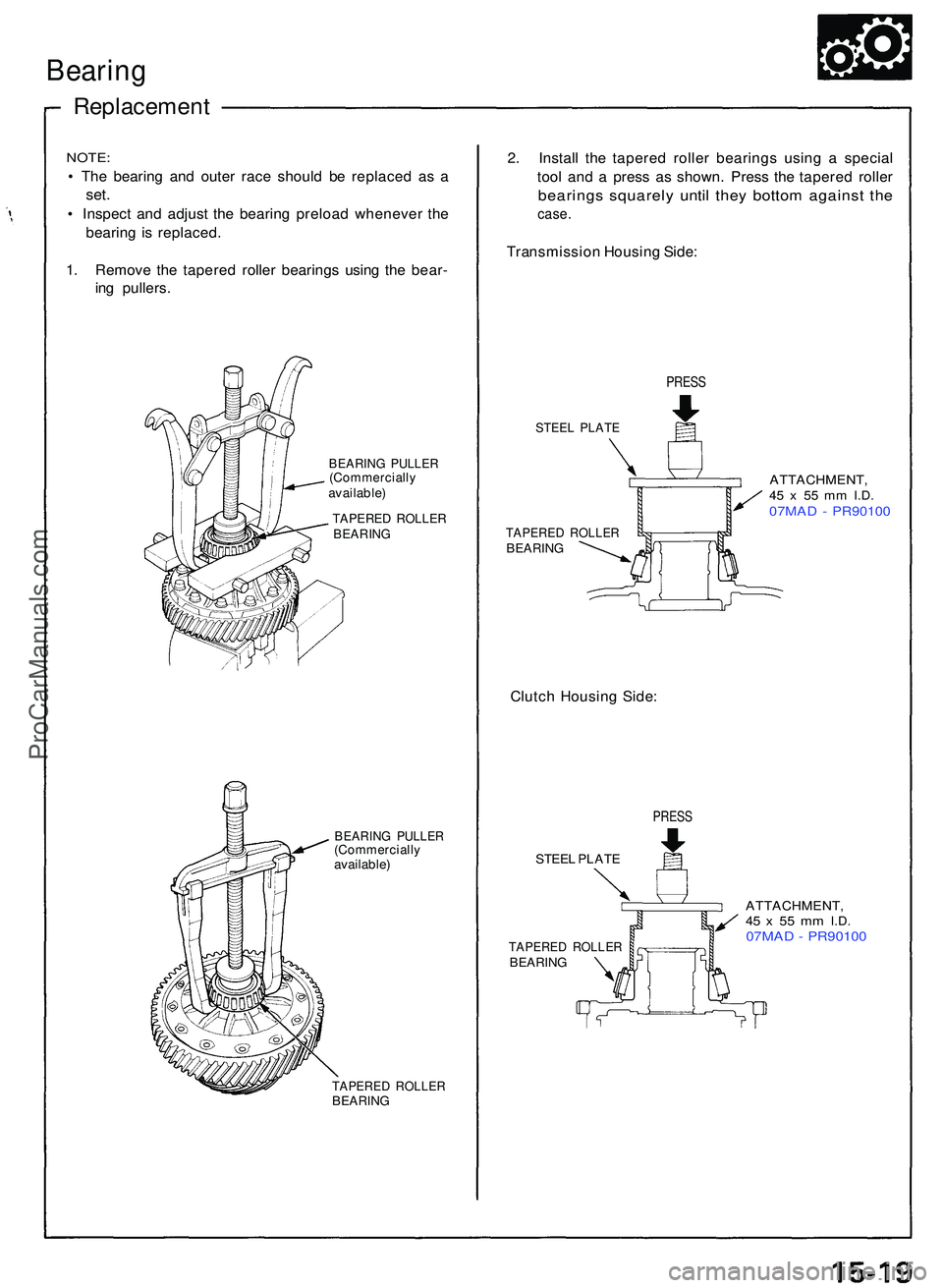 ACURA NSX 1997 Service Repair Manual NOTE:
• Th e bearin g an d oute r rac e shoul d b e replace d a s a
set .
• Inspec t an d adjus t th e bearin g preloa d wheneve r th e
bearin g i s replaced .
1 . Remov e th e tapere d rolle r be ACURA NSX 1997 Service Repair Manual NOTE:
• Th e bearin g an d oute r rac e shoul d b e replace d a s a
set .
• Inspec t an d adjus t th e bearin g preloa d wheneve r th e
bearin g i s replaced .
1 . Remov e th e tapere d rolle r be