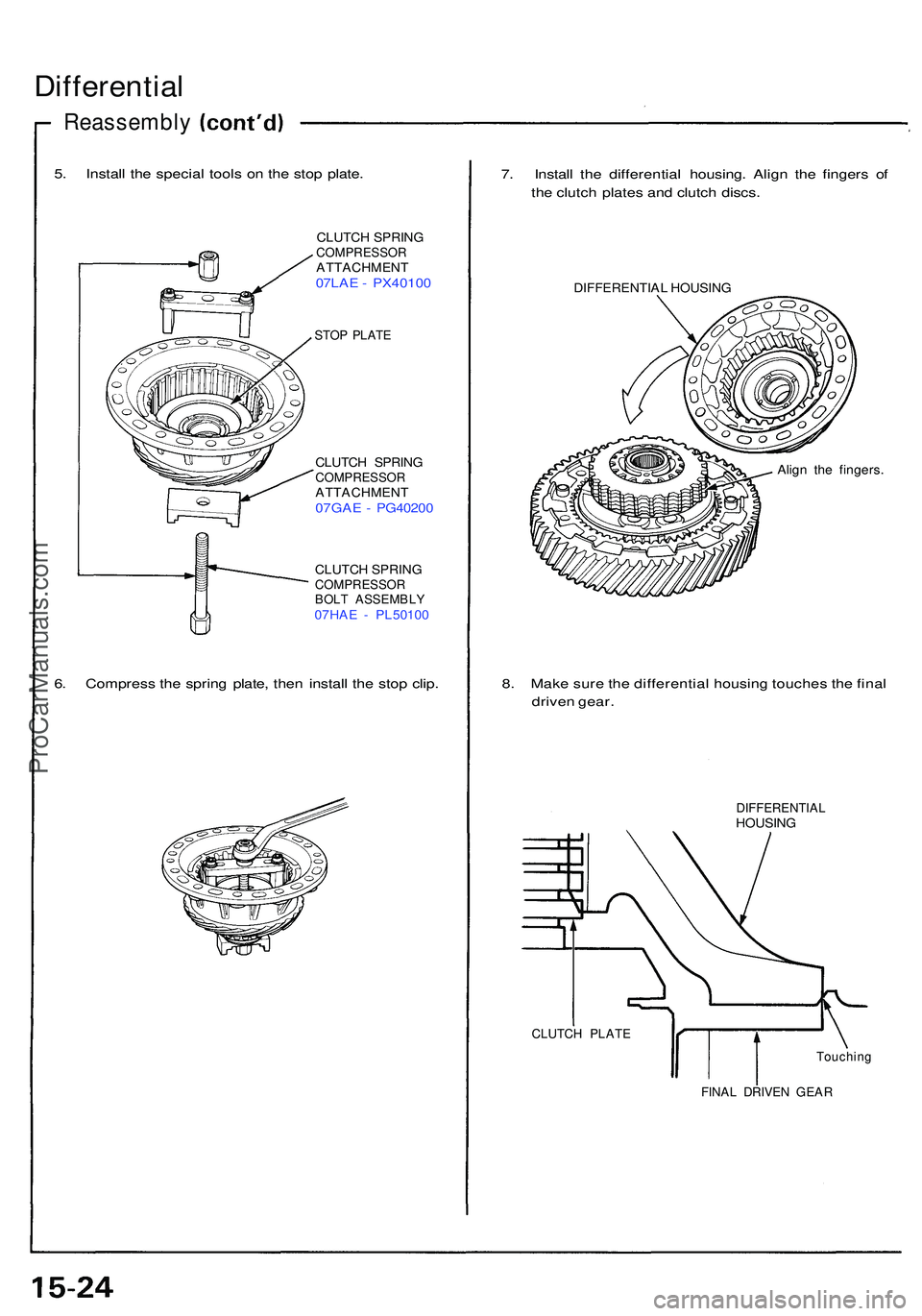 ACURA NSX 1997 Service Repair Manual Differential
5. Instal l th e specia l tool s o n th e sto p plate .
CLUTC H SPRIN GCOMPRESSO RATTACHMENT07LAE - PX4010 0
STOP PLAT E
CLUTC H SPRIN GCOMPRESSO RATTACHMENT07GAE - PG4020 0
CLUTCH SPRIN ACURA NSX 1997 Service Repair Manual Differential
5. Instal l th e specia l tool s o n th e sto p plate .
CLUTC H SPRIN GCOMPRESSO RATTACHMENT07LAE - PX4010 0
STOP PLAT E
CLUTC H SPRIN GCOMPRESSO RATTACHMENT07GAE - PG4020 0
CLUTCH SPRIN