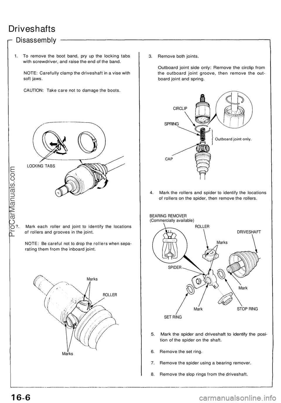 ACURA NSX 1997 Service Repair Manual
Driveshafts
Disassembly
1. To remove the boot band, pry up the locking tabs
with screwdriver, and raise the end of the band.
NOTE: Carefully clamp the driveshaft in a vise with
soft jaws.
CAUTI ACURA NSX 1997 Service Repair Manual
Driveshafts
Disassembly
1. To remove the boot band, pry up the locking tabs
with screwdriver, and raise the end of the band.
NOTE: Carefully clamp the driveshaft in a vise with
soft jaws.
CAUTI