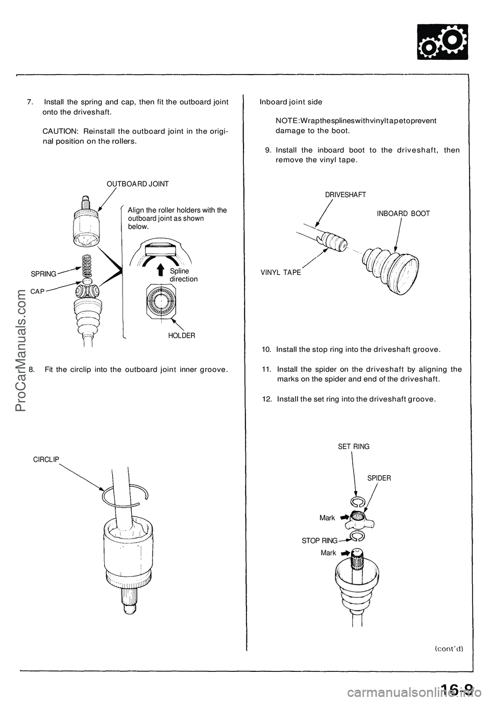 ACURA NSX 1997 Service Repair Manual
7. Install the spring and cap, then fit the outboard joint
onto the driveshaft.
CAUTION: Reinstall the outboard joint in the origi-
nal position on the rollers.
OUTBOARD JOINT
Align the roller h ACURA NSX 1997 Service Repair Manual
7. Install the spring and cap, then fit the outboard joint
onto the driveshaft.
CAUTION: Reinstall the outboard joint in the origi-
nal position on the rollers.
OUTBOARD JOINT
Align the roller h