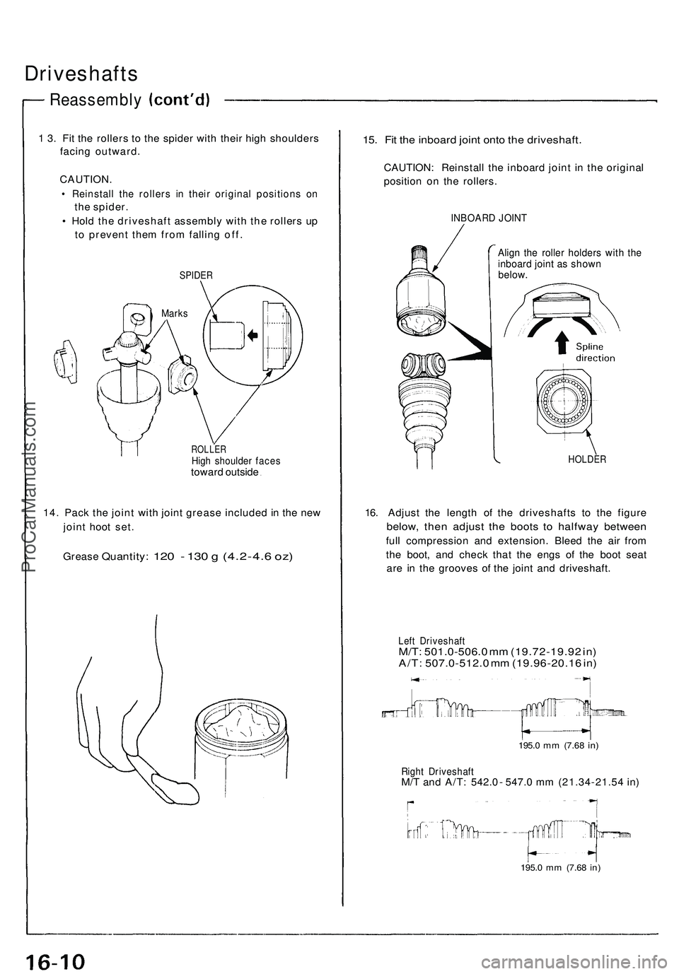 ACURA NSX 1997 Service Repair Manual
Driveshafts
Reassembly
1 3. Fit the rollers to the spider with their high shoulders
facing outward.
CAUTION.
• Reinstall the rollers in their original positions on
the spider.
• Hold the d ACURA NSX 1997 Service Repair Manual
Driveshafts
Reassembly
1 3. Fit the rollers to the spider with their high shoulders
facing outward.
CAUTION.
• Reinstall the rollers in their original positions on
the spider.
• Hold the d