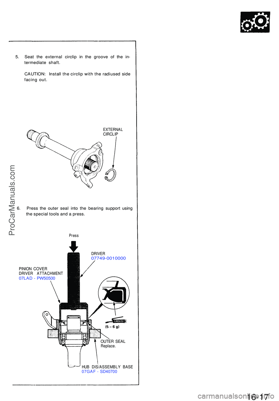 ACURA NSX 1997 Service Repair Manual 5. Sea t th e externa l circli p i n th e groov e o f th e in -
termediat e shaft .
CAUTION : Instal l th e circli p wit h the radiuse d sid e
facin g out .
EXTERNA LCIRCLIP
6. Pres s th e oute r sea ACURA NSX 1997 Service Repair Manual 5. Sea t th e externa l circli p i n th e groov e o f th e in -
termediat e shaft .
CAUTION : Instal l th e circli p wit h the radiuse d sid e
facin g out .
EXTERNA LCIRCLIP
6. Pres s th e oute r sea