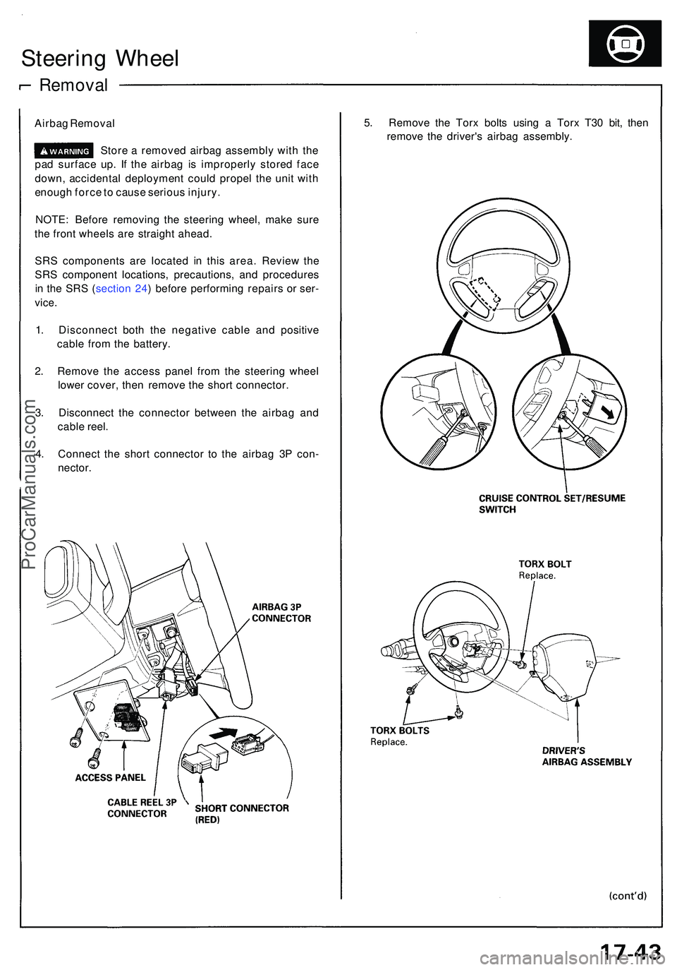 ACURA NSX 1997  Service Repair Manual Steering Whee l
Remova l
Airbag Remova l
Stor e a  remove d airba g assembl y wit h th e
pa d surfac e up . I f th e airba g i s improperl y store d fac e
down , accidenta l deploymen t coul d prope l