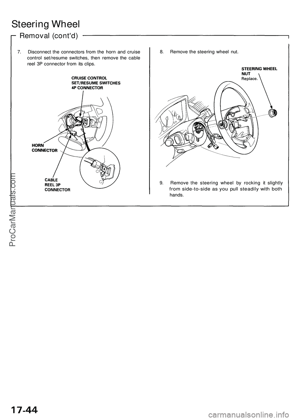 ACURA NSX 1997  Service Repair Manual 
Steering Wheel

Removal (cont'd)

7. Disconnect the connectors from the horn and cruise

control set/resume switches, then remove the cable

reel 3P connector from its clips. 
8. Remove the steer