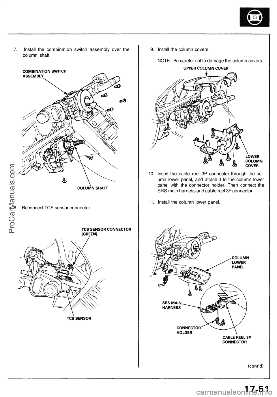 ACURA NSX 1997 Service Manual PDF
9. Install the column covers.
NOTE: Be careful not to damage the column covers.
10. Insert the cable reel 3P connector through the col-
umn lower panel, and attach it to the column lower
panel wi ACURA NSX 1997 Service Manual PDF
9. Install the column covers.
NOTE: Be careful not to damage the column covers.
10. Insert the cable reel 3P connector through the col-
umn lower panel, and attach it to the column lower
panel wi