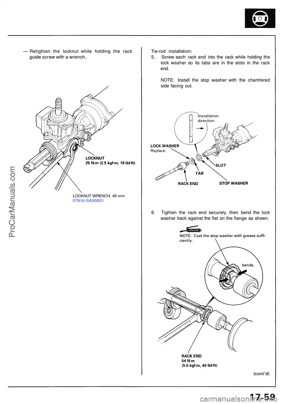 ACURA NSX 1997  Service Repair Manual Tie-rod installation :
5 . Scre w eac h rac k en d int o th e rac k whil e holdin g th e
loc k washe r s o it s tab s ar e i n th e slot s i n th e rac k
end.
NOTE : Instal l th e sto p washe r wit h 