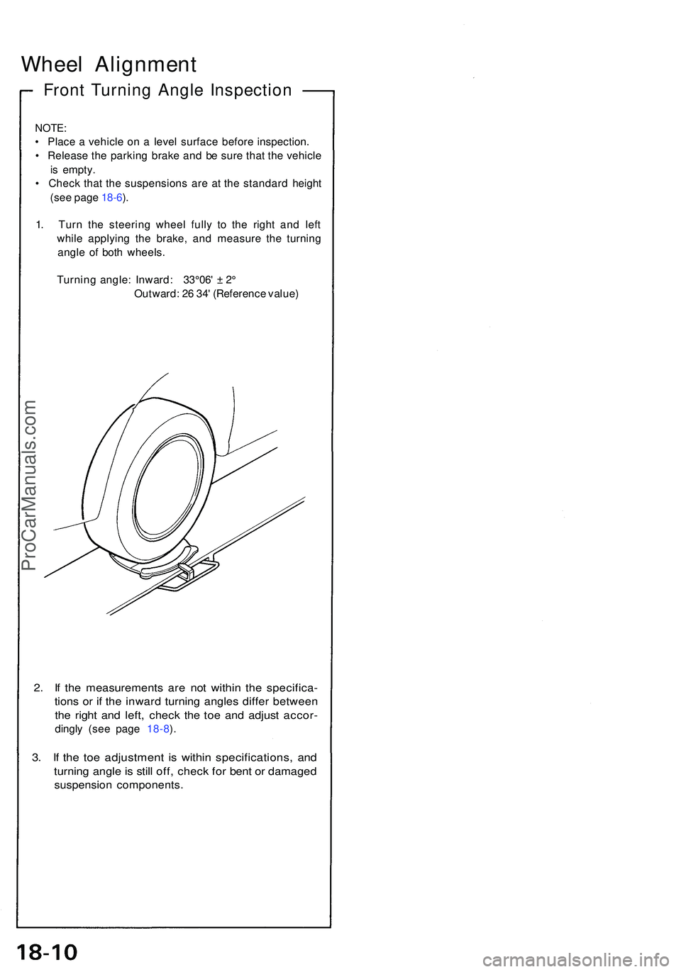 ACURA NSX 1997  Service Repair Manual Wheel Alignmen t
Front Turnin g Angl e Inspectio n
NOTE:
• Plac e a  vehicl e o n a  leve l surfac e befor e inspection .
•  Releas e th e parkin g brak e an d b e sur e tha t th e vehicl e
i s  e