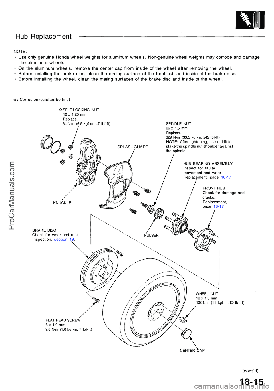 ACURA NSX 1997  Service Repair Manual Hub Replacemen t
NOTE:
• Us e onl y genuin e Hond a whee l weight s fo r aluminu m wheels . Non-genuin e whee l weight s ma y corrod e an d damag e
th e aluminu m wheels .
•  O n th e aluminu m wh