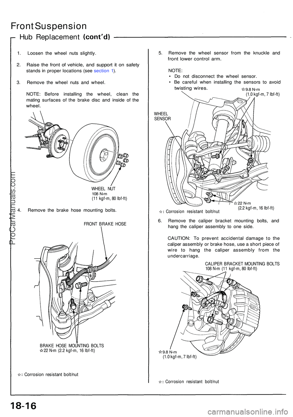 ACURA NSX 1997 Service Manual PDF Front Suspensio n
Hub Replacemen t
1. Loose n th e whee l nut s slightly .
2. Rais e th e fron t o f vehicle , an d suppor t i t o n safet y
stands i n prope r location s (se e sectio n 1 ).
3 . Remo ACURA NSX 1997 Service Manual PDF Front Suspensio n
Hub Replacemen t
1. Loose n th e whee l nut s slightly .
2. Rais e th e fron t o f vehicle , an d suppor t i t o n safet y
stands i n prope r location s (se e sectio n 1 ).
3 . Remo