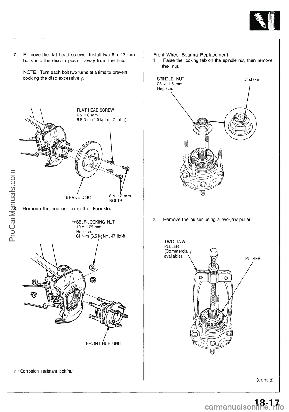 ACURA NSX 1997  Service Repair Manual 7. Remov e th e fla t hea d screws . Instal l tw o 8  x 1 2 m m
bolt s int o th e dis c t o pus h i t awa y fro m th e hub .
NOTE : Tur n eac h bol t tw o turn s a t a  tim e to  preven t
cockin g th 