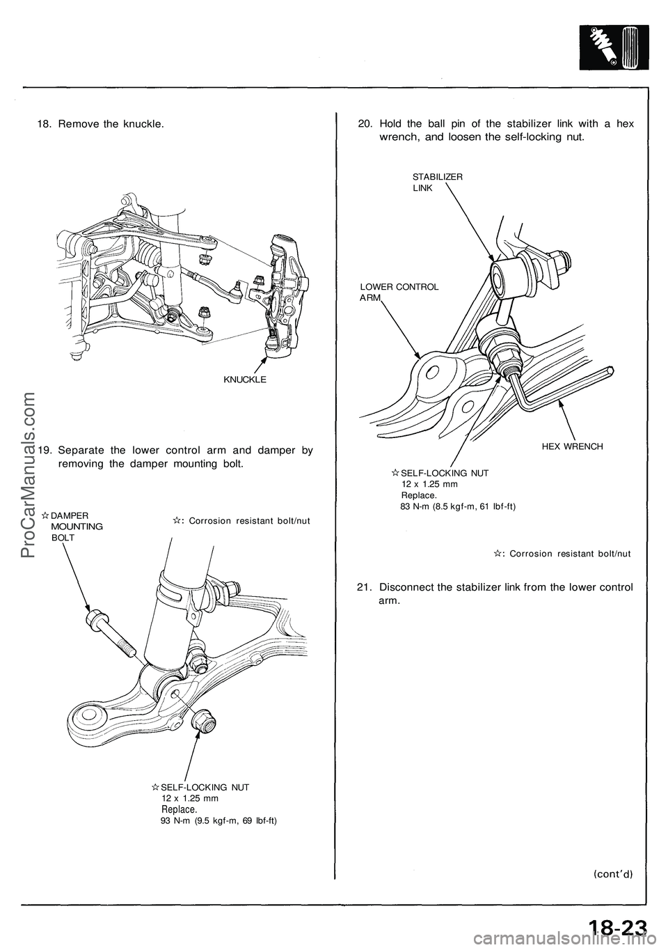 ACURA NSX 1997  Service Repair Manual 
18. Remove the knuckle.

KNUCKLE

19. Separate the lower control arm and damper by

removing the damper mounting bolt.

DAMPER

MOUNTING

BOLT 
Corrosion resistant bolt/nut

SELF-LOCKING NUT

12 x
 1