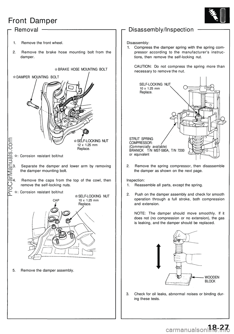 ACURA NSX 1997  Service Repair Manual 
Front Damper

Removal

1. Remove the front wheel.

2. Remove the brake hose mounting bolt from the

damper.

BRAKE HOSE MOUNTING BOLT

DAMPER MOUNTING BOLT

SELF-LOCKING NUT

12 x
 1.25
 mm

Replace.