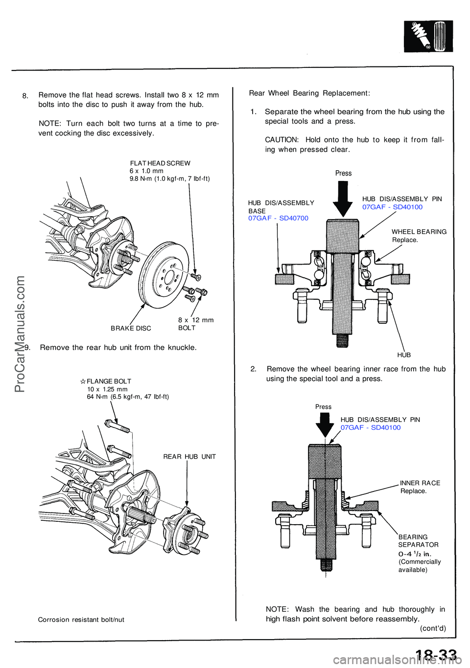 ACURA NSX 1997  Service Repair Manual Remove th e fla t hea d screws . Instal l tw o 8  x 1 2 m m
bolt s int o th e dis c t o pus h i t awa y fro m th e hub .
NOTE : Tur n eac h bol t tw o turn s a t a  tim e t o pre -
ven t cockin g th e