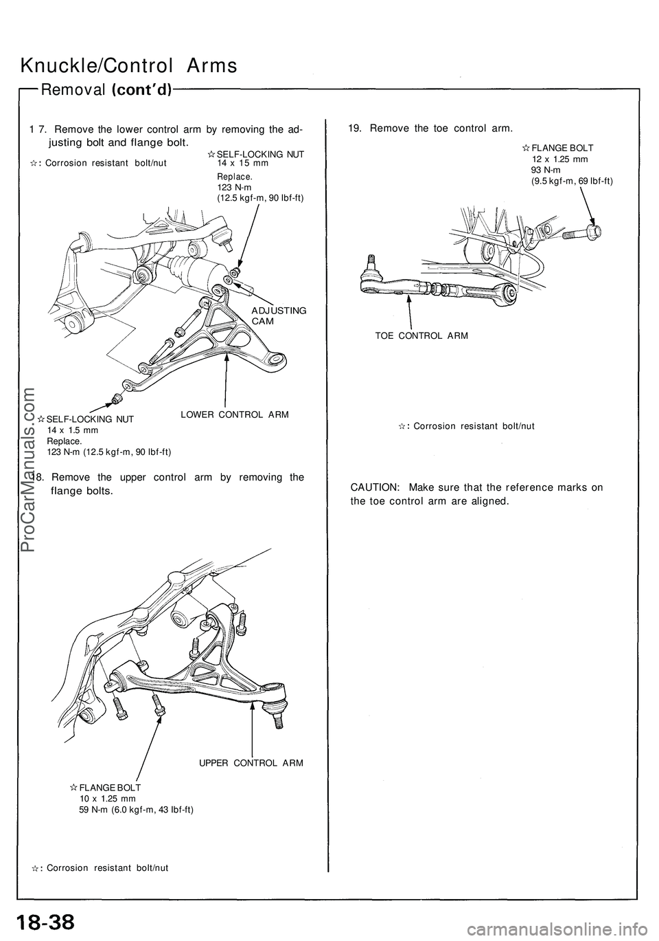 ACURA NSX 1997  Service Repair Manual 
Knuckle/Control Arms

Removal

1 7. Remove the lower control arm by removing the ad-

justing bolt and flange bolt.

SELF-LOCKING NUT

Corrosion resistant bolt/nut 14 x 15 mm

Replace.

123 N-m

(12.