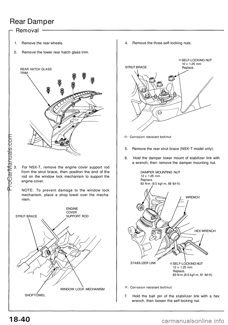 ACURA NSX 1997  Service Repair Manual 
Rear Damper

Removal

1. Remove the rear wheels.

2. Remove the lower rear hatch glass trim.

REAR HATCH GLASS

TRIM

3. For NSX-T, remove the engine cover support rod

from the strut brace, then pos