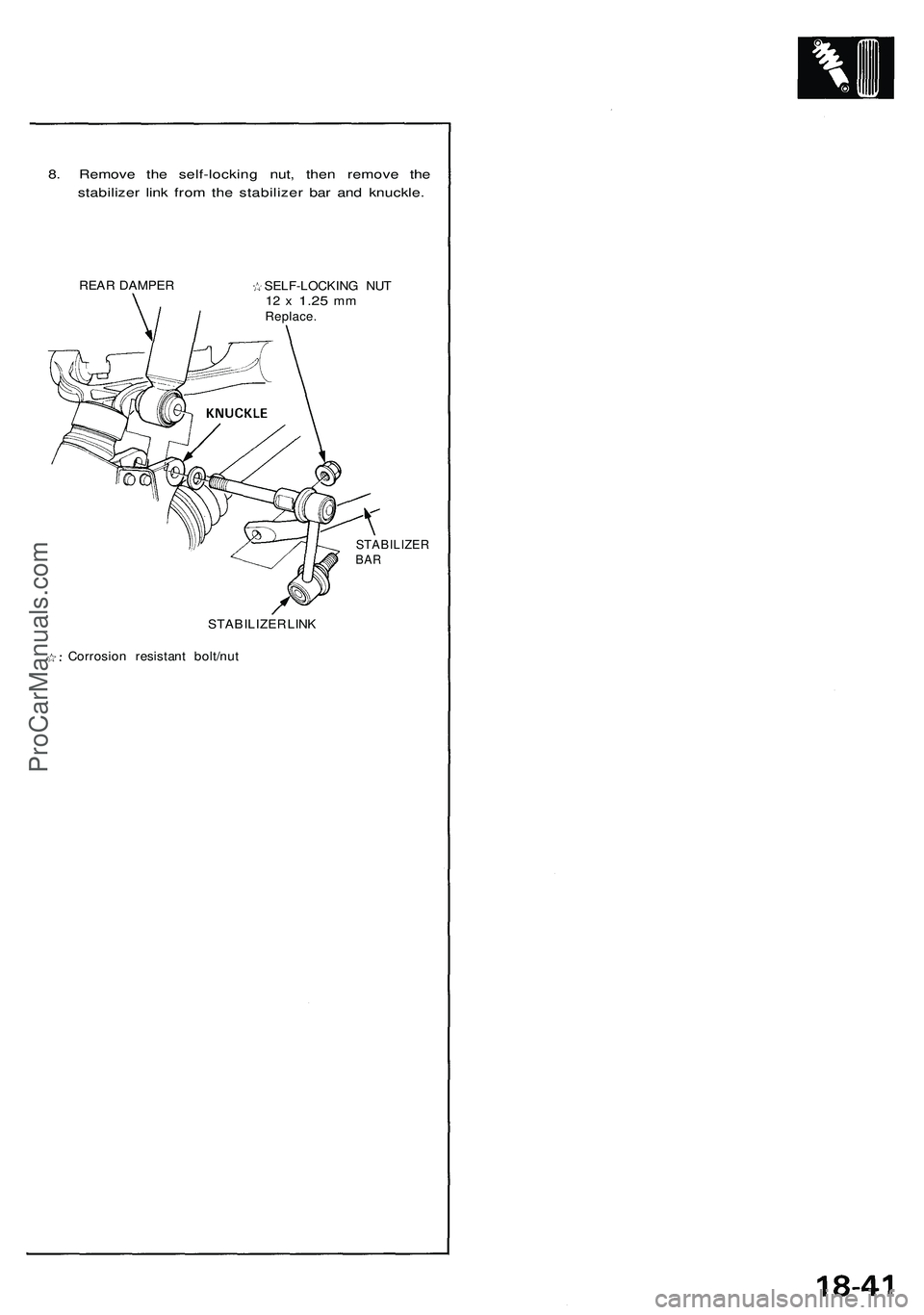 ACURA NSX 1997  Service Repair Manual 
8. Remove the self-locking nut, then remove the

stabilizer link from the stabilizer bar and knuckle.

REAR DAMPER

SELF-LOCKING NUT

12 x
 1.25
 mm

Replace.

STABILIZER

BAR

STABILIZER LINK

Corro