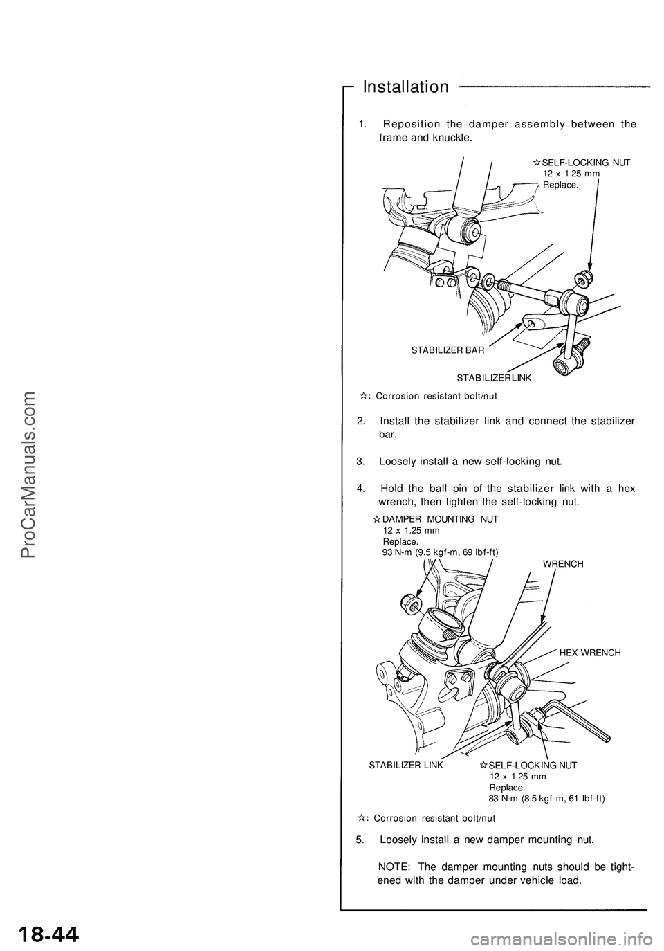 ACURA NSX 1997  Service Repair Manual 
Installation

1. Reposition the damper assembly between the

frame and knuckle.

SELF-LOCKING NUT

12 x
 1.25
 mm

Replace.

STABILIZER BAR

STABILIZER LINK

Corrosion resistant bolt/nut

2. Install 