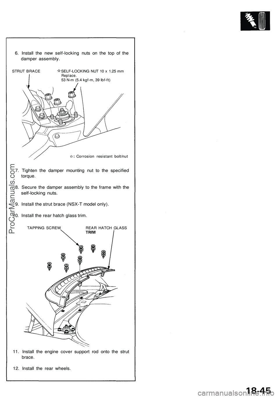 ACURA NSX 1997  Service Repair Manual 
6. Install the new self-locking nuts on the top of the

damper assembly.

STRUT BRACE SELF-LOCKING NUT 10 x 1.25 mm

Replace.

53 N-m (5.4 kgf-m, 39 Ibf-ft)

Corrosion resistant bolt/nut

7. Tighten 