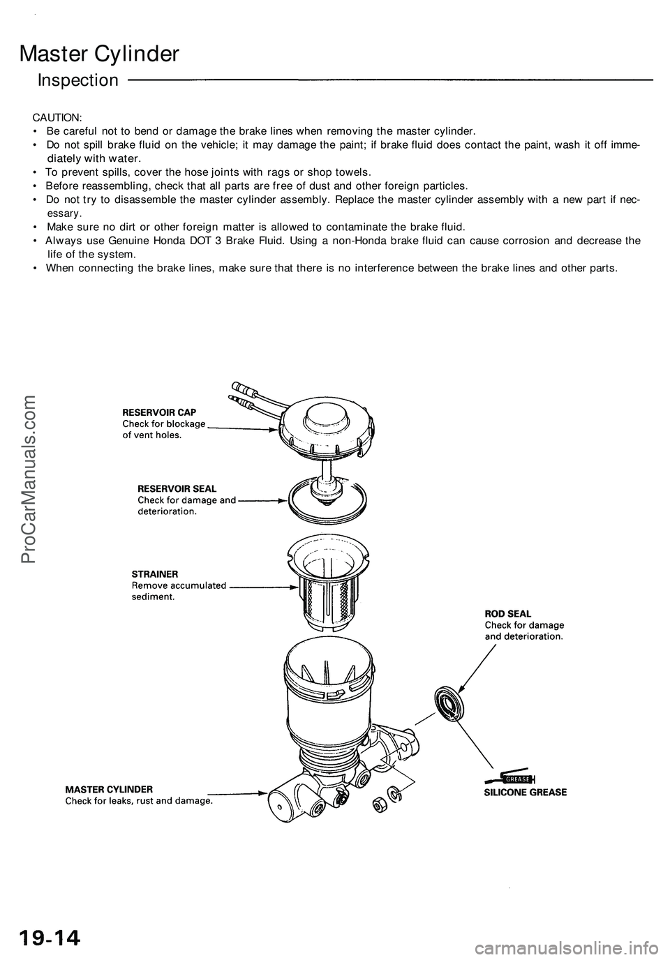 ACURA NSX 1997 Service Repair Manual
Master Cylinder
Inspection
CAUTION:
• Be careful not to bend or damage the brake lines when removing the master cylinder.
• Do not spill brake fluid on the vehicle; it may damage the paint; i ACURA NSX 1997 Service Repair Manual
Master Cylinder
Inspection
CAUTION:
• Be careful not to bend or damage the brake lines when removing the master cylinder.
• Do not spill brake fluid on the vehicle; it may damage the paint; i