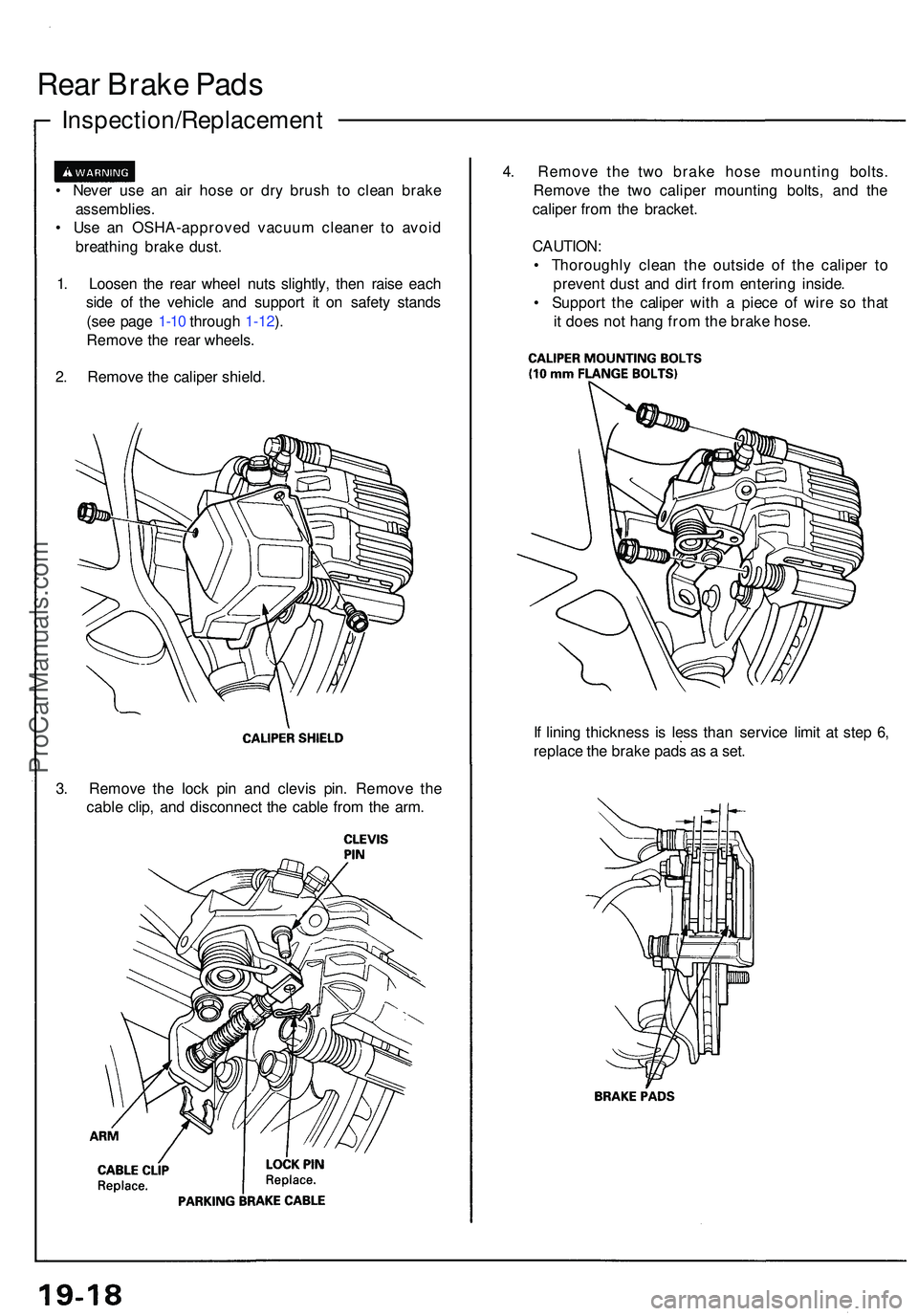 ACURA NSX 1997 Service Repair Manual Rear Brak e Pad s
Inspection/Replacemen t
• Neve r us e a n ai r hos e o r dr y brus h t o clea n brak e
assemblies .
• Us e a n OSHA-approve d vacuu m cleane r t o avoi d
breathin g brak e dust ACURA NSX 1997 Service Repair Manual Rear Brak e Pad s
Inspection/Replacemen t
• Neve r us e a n ai r hos e o r dr y brus h t o clea n brak e
assemblies .
• Us e a n OSHA-approve d vacuu m cleane r t o avoi d
breathin g brak e dust