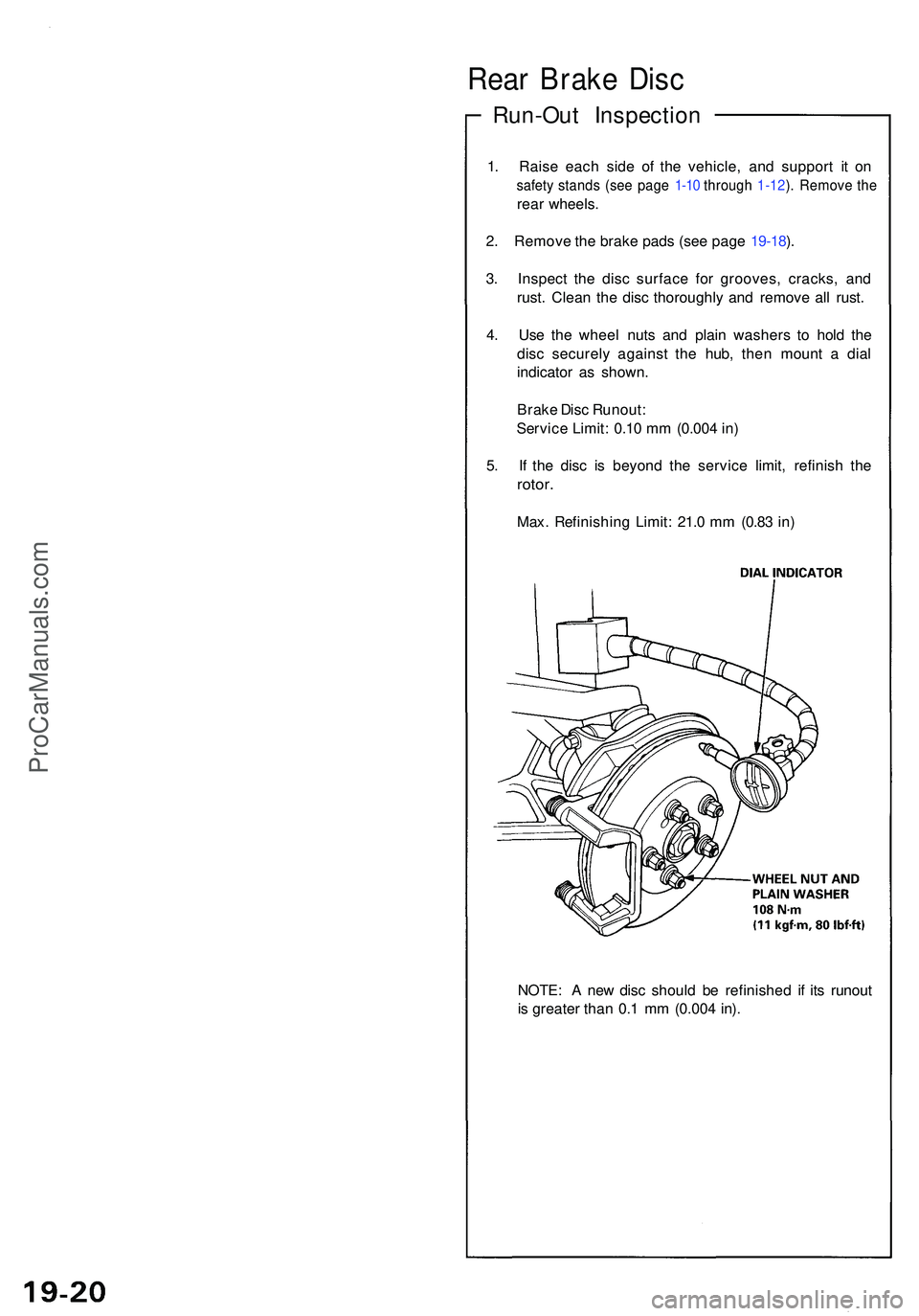 ACURA NSX 1997 Service Repair Manual Rear Brak e Dis c
Run-Ou t Inspectio n
1. Rais e eac h sid e o f th e vehicle , an d suppor t i t o n
safet y stand s (se e pag e 1-10 throug h 1-12 ). Remov e th e
rea r wheels .
2 . Remov e th e br ACURA NSX 1997 Service Repair Manual Rear Brak e Dis c
Run-Ou t Inspectio n
1. Rais e eac h sid e o f th e vehicle , an d suppor t i t o n
safet y stand s (se e pag e 1-10 throug h 1-12 ). Remov e th e
rea r wheels .
2 . Remov e th e br
