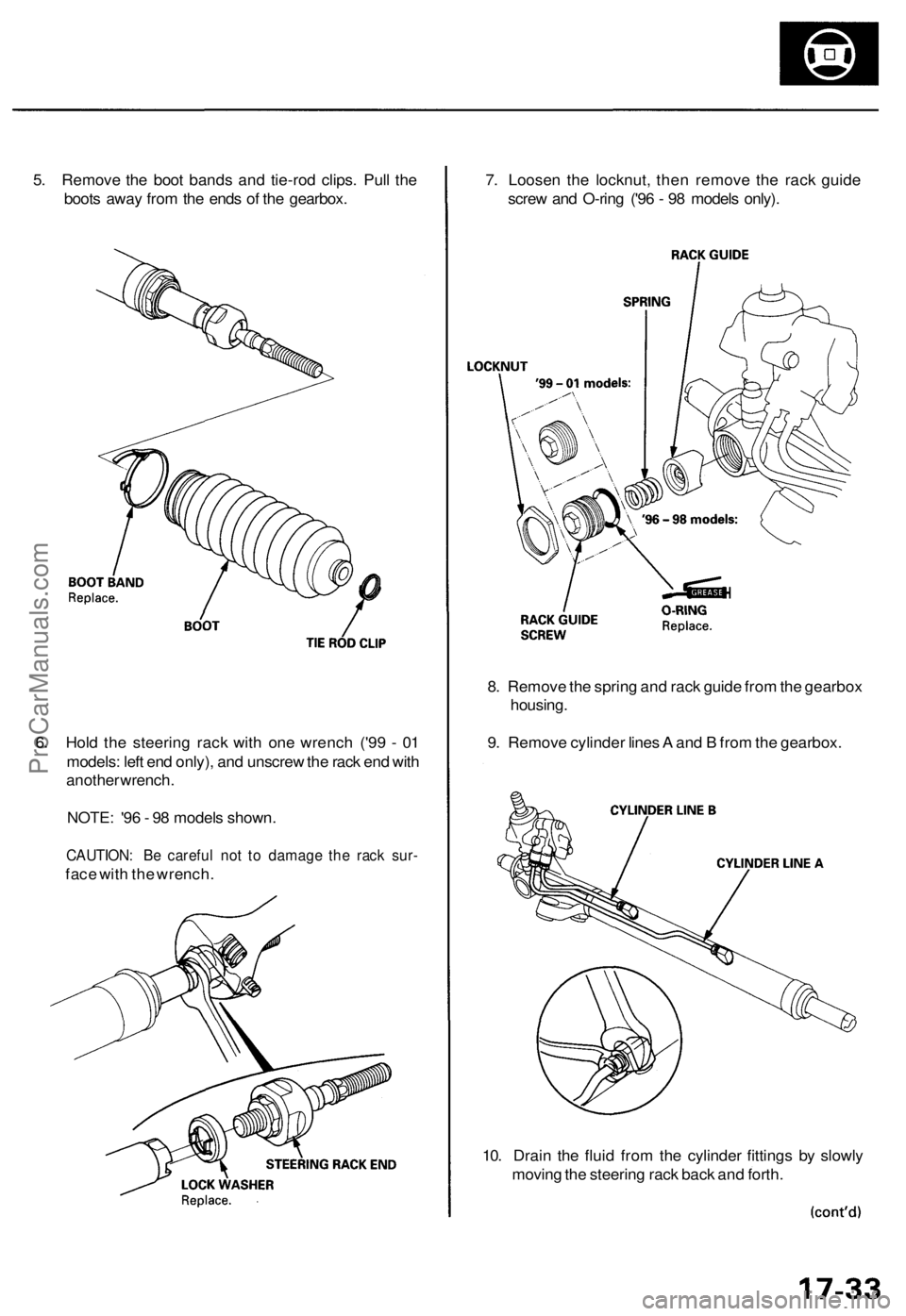 ACURA RL KA9 1996  Service Repair Manual 
5. Remove the boot bands and tie-rod clips. Pull the

boots away from the ends of the gearbox.

6. Hold the steering rack with one wrench ('99 - 01

models: left end only), and unscrew the rack e