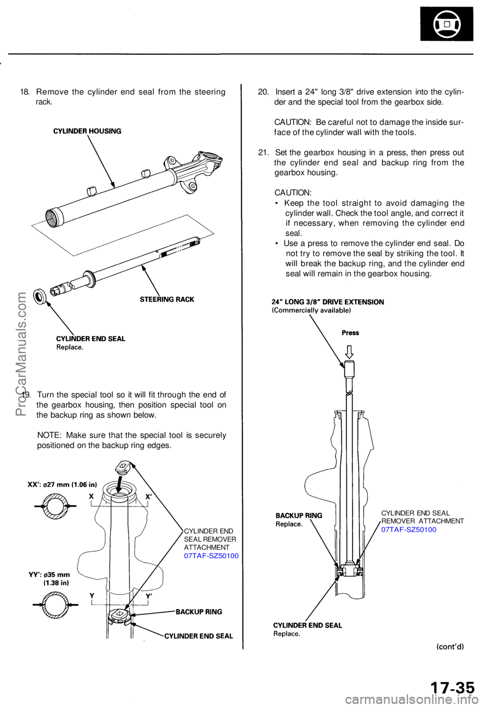 ACURA RL KA9 1996  Service Repair Manual 18. Remov e th e cylinde r en d sea l fro m th e steerin g
rack.
20. Inser t a  24 " lon g 3/8 " driv e extensio n int o th e cylin -
de r an d th e specia l too l fro m th e gearbo x side .
C