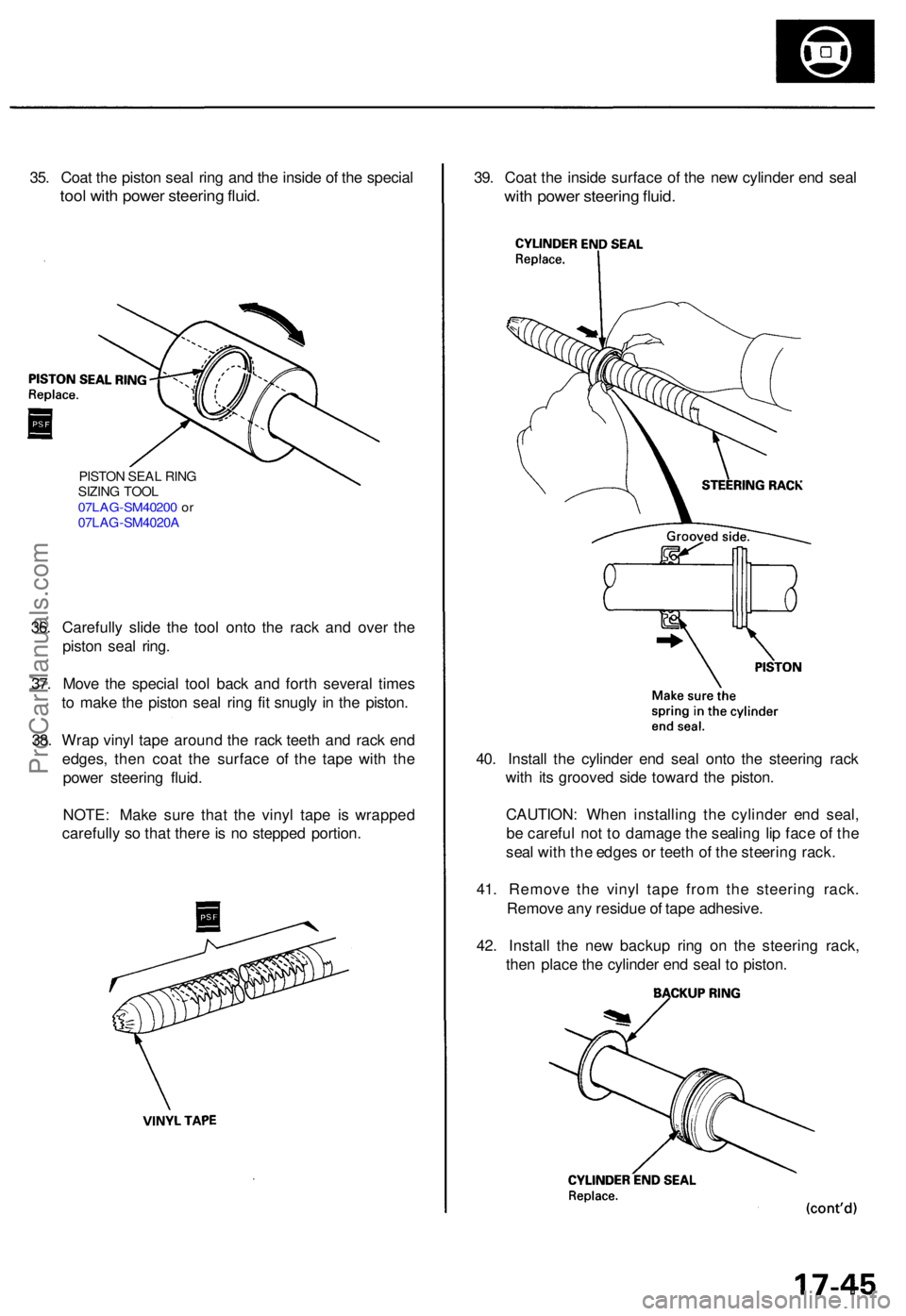 ACURA RL KA9 1996  Service Repair Manual 40. Instal l th e cylinde r en d sea l ont o th e steerin g rac k
wit h it s groove d sid e towar d th e piston .
CAUTION : Whe n installin g th e cylinde r en d seal ,
b e  carefu l no t t o  damag e