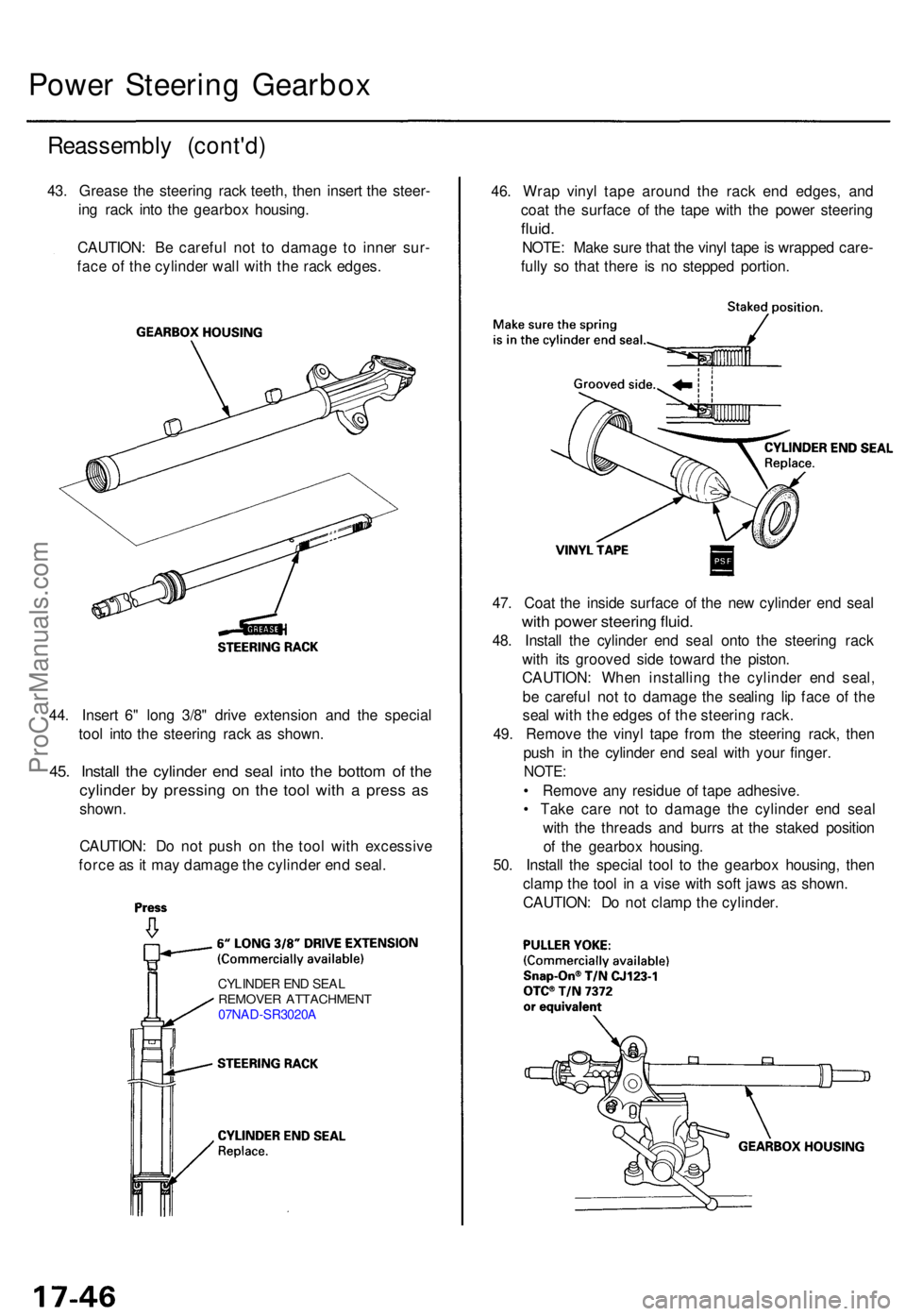 ACURA RL KA9 1996  Service Repair Manual 44. Inser t 6 " lon g 3/8 " driv e extensio n an d th e specia l
too l int o th e steerin g rac k a s shown .
45. Instal l th e cylinde r en d sea l int o th e botto m o f th e
cylinde r b y p