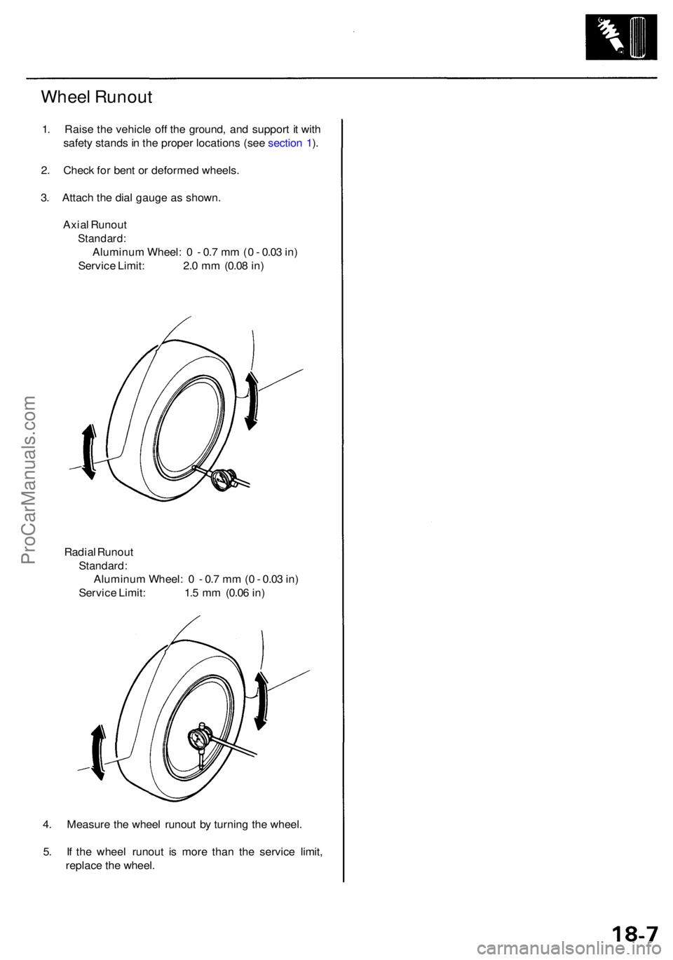 ACURA RL KA9 1996  Service Repair Manual Wheel Runou t
1. Rais e th e vehicl e of f th e ground , an d support  it wit h
safet y stand s in  th e prope r location s (se e sectio n 1 ).
2 . Chec k fo r ben t o r deforme d wheels .
3 . Attac h