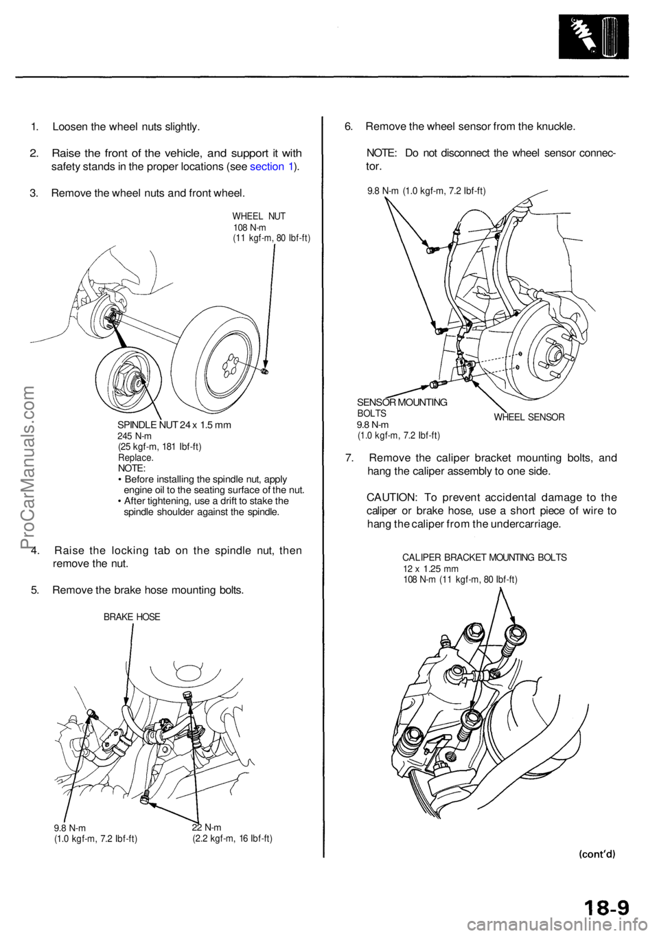 ACURA RL KA9 1996  Service Repair Manual 1. Loose n th e whee l nut s slightly .
2. Rais e th e fron t o f th e vehicle , an d suppor t i t wit h
safet y stand s in  th e prope r location s (se e sectio n 1 ).
3 . Remov e th e whee l nut s a