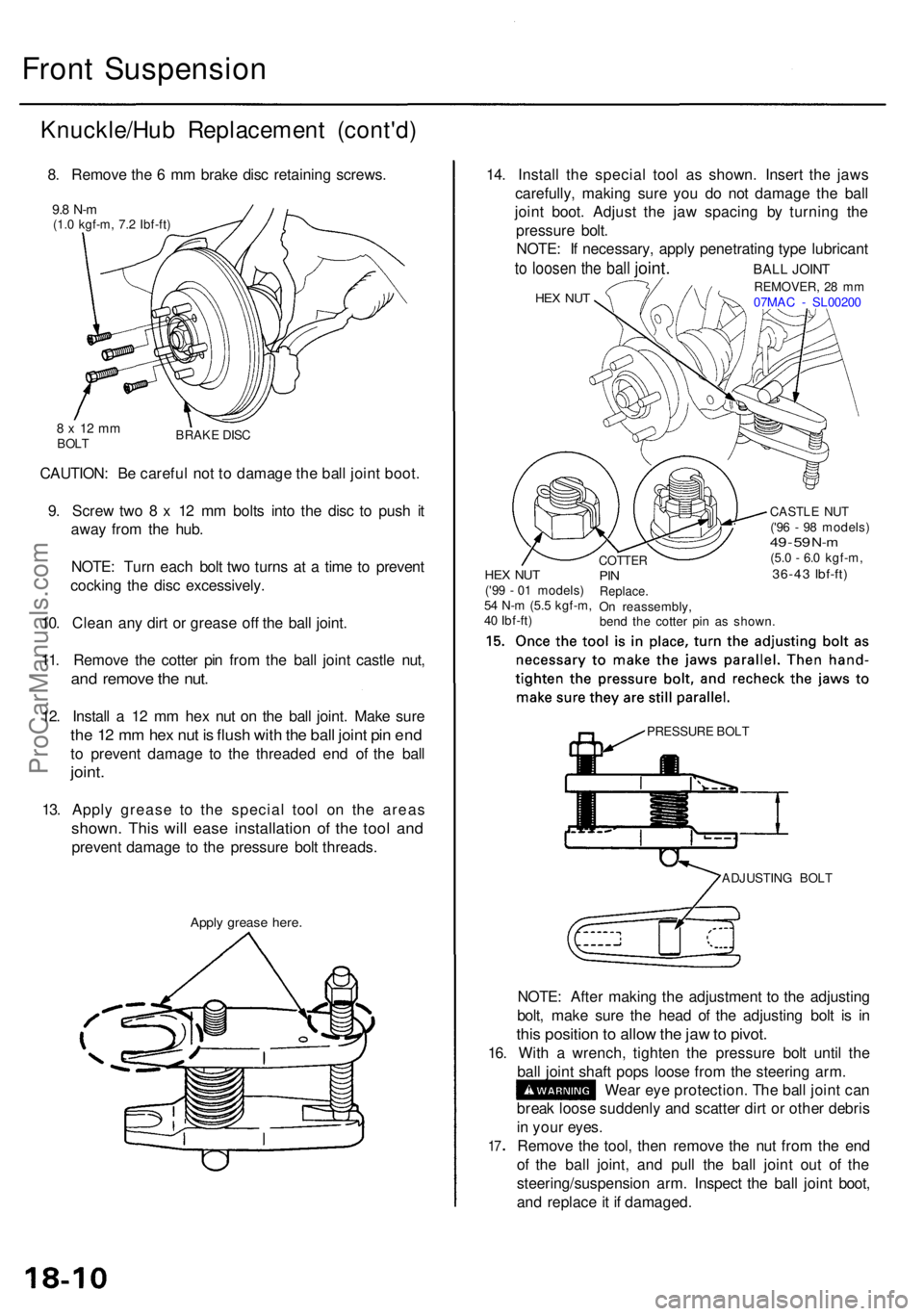 ACURA RL KA9 1996  Service Repair Manual Front Suspensio n
Knuckle/Hu b Replacemen t (cont'd )
8. Remov e th e 6  m m brak e dis c retainin g screws .
9.8 N- m(1.0 kgf-m , 7. 2 Ibf-ft )
CAUTION : B e carefu l no t t o  damag e th e bal l