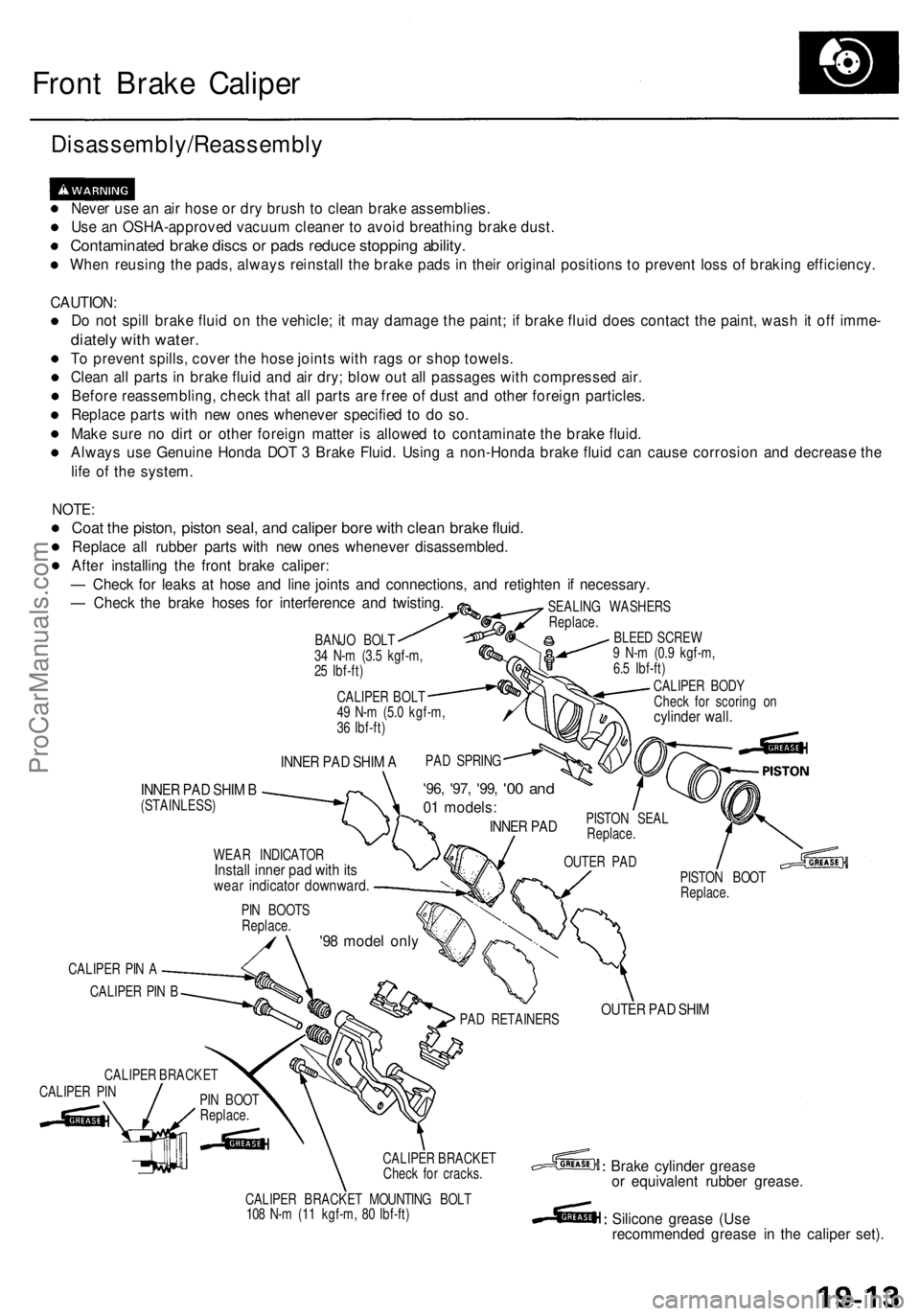 ACURA RL KA9 1996  Service Repair Manual 
Front Brake Caliper

Disassembly/Reassembly

Never use an air hose or dry brush to clean brake assemblies.

Use an OSHA-approved vacuum cleaner to avoid breathing brake dust.

Contaminated brake disc