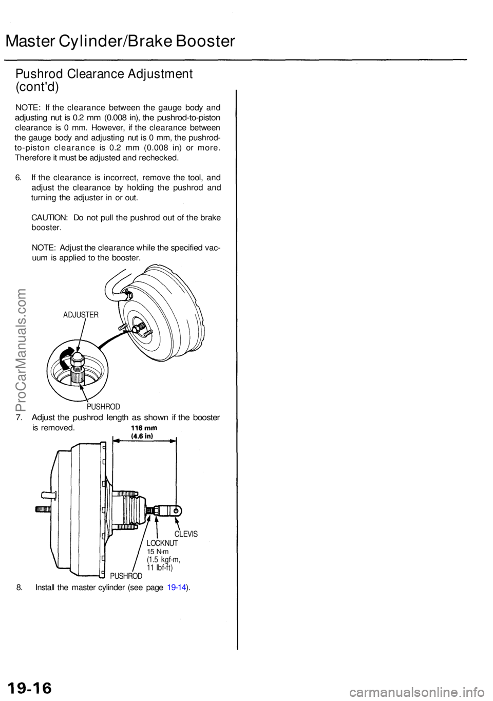 ACURA RL KA9 1996  Service Repair Manual Master Cylinder/Brak e Booste r
Pushrod Clearanc e Adjustmen t
(cont'd)
NOTE: I f th e clearanc e betwee n th e gaug e bod y an d
adjustin g nu t i s  0. 2 m m (0.00 8 in) , th e pushrod-to-pisto 